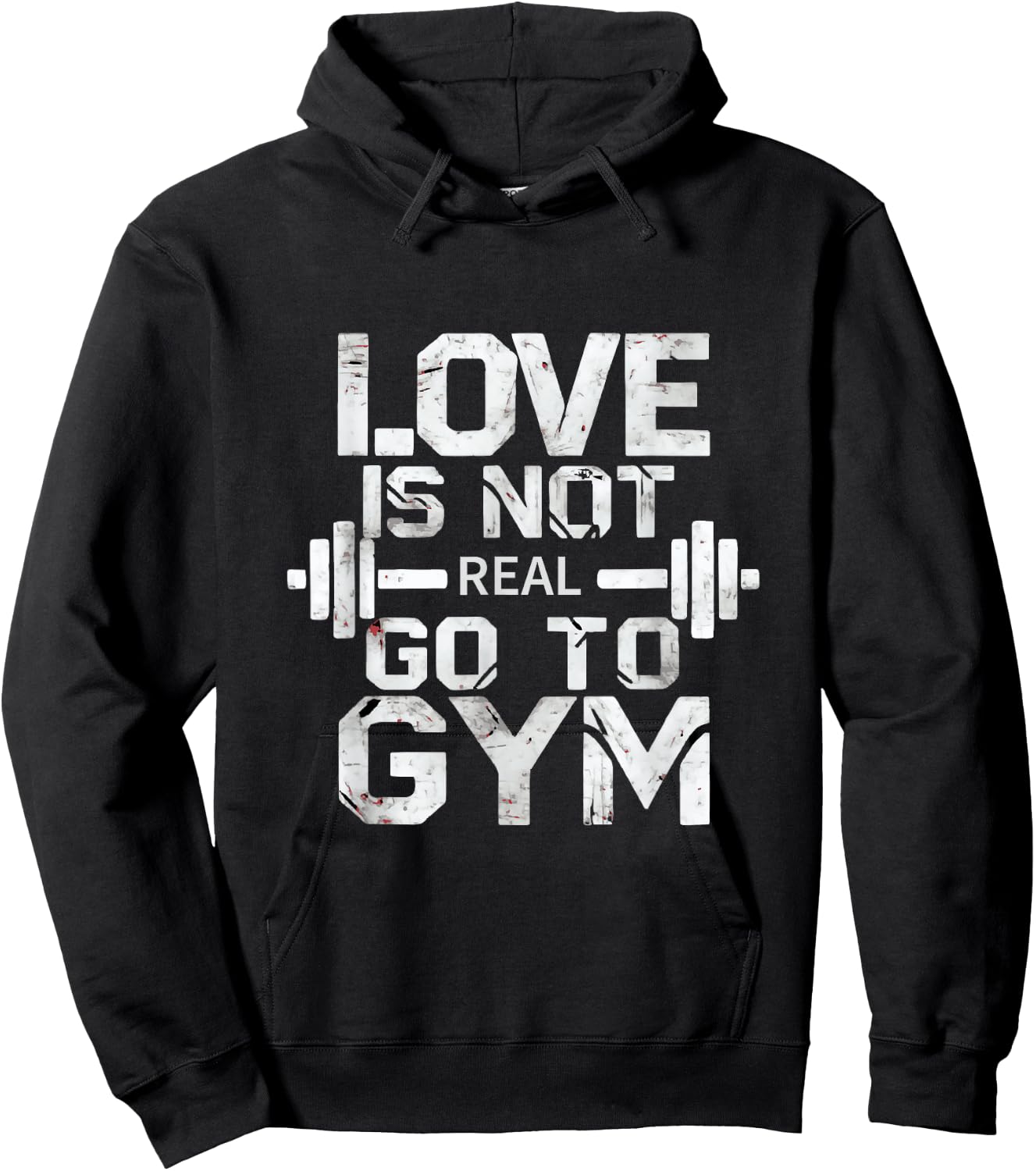 Love Is Not Real Go To The Gym Motivation Hoodie - Hoodie | Black