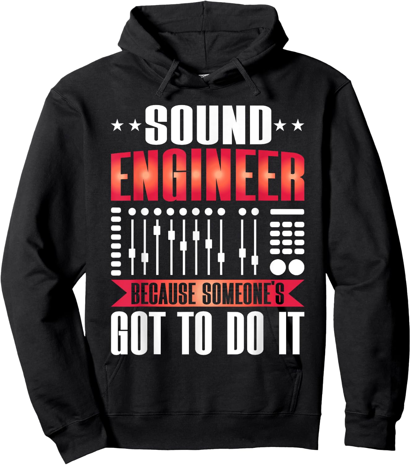 Sound Engineer because someones goo to do it Sound Engineer Hoodie - Hoodie | Black