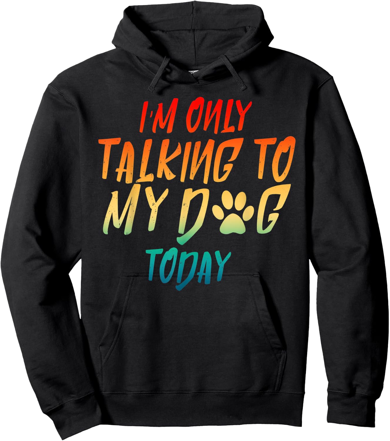 I'm Only Talking To My Dog Today Dog Lover Gifts Men Women Hoodie - Hoodie | Black