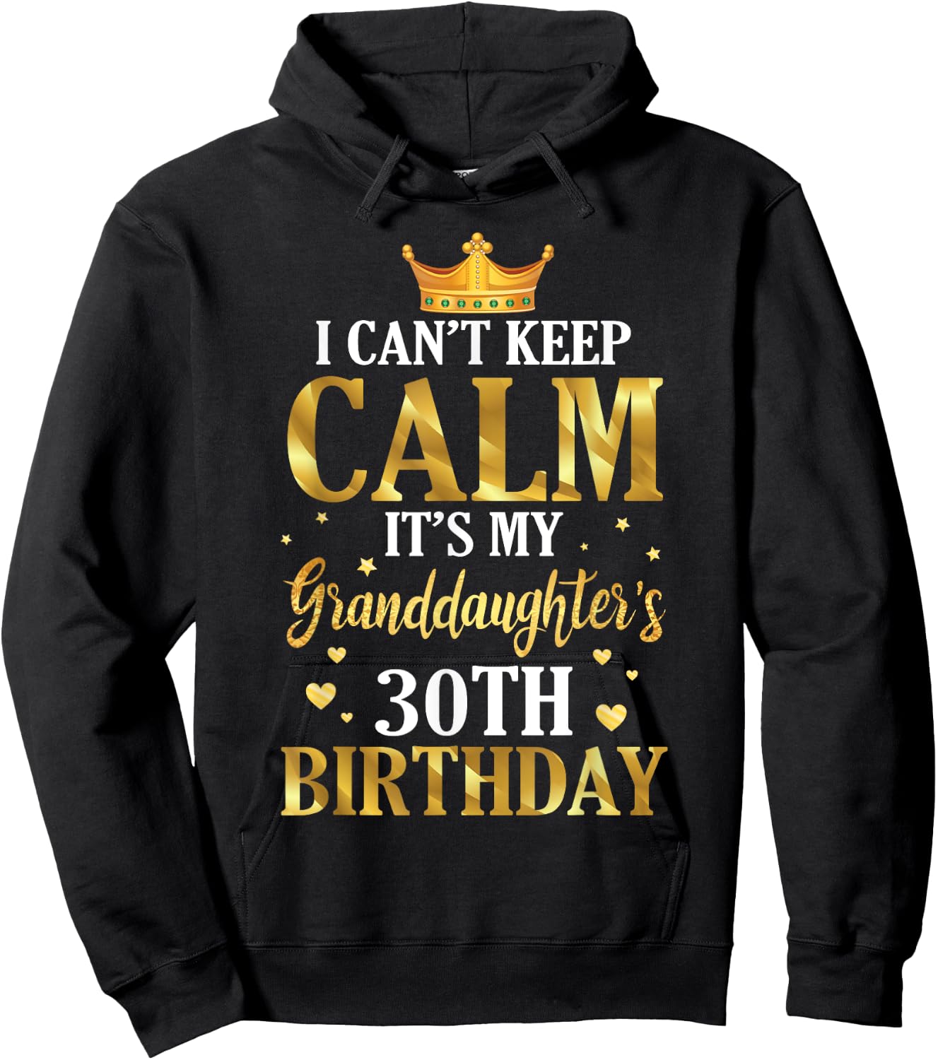 Happy I Can't Keep Calm Its My Granddaughter's 30th Birthday Hoodie - Hoodie | Black
