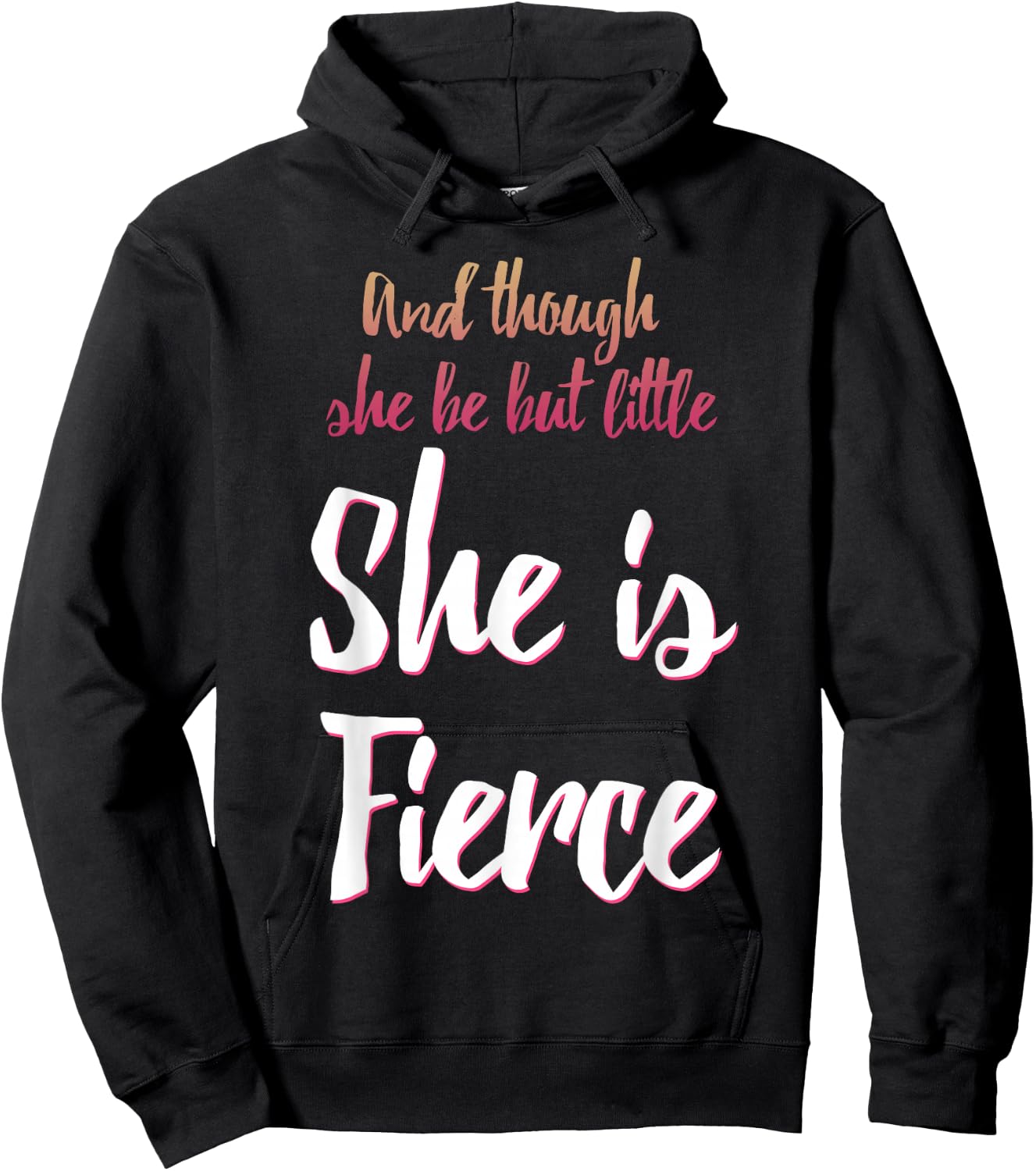 And Though She Be But Little She Is Fierce Hoodie - Hoodie | Black