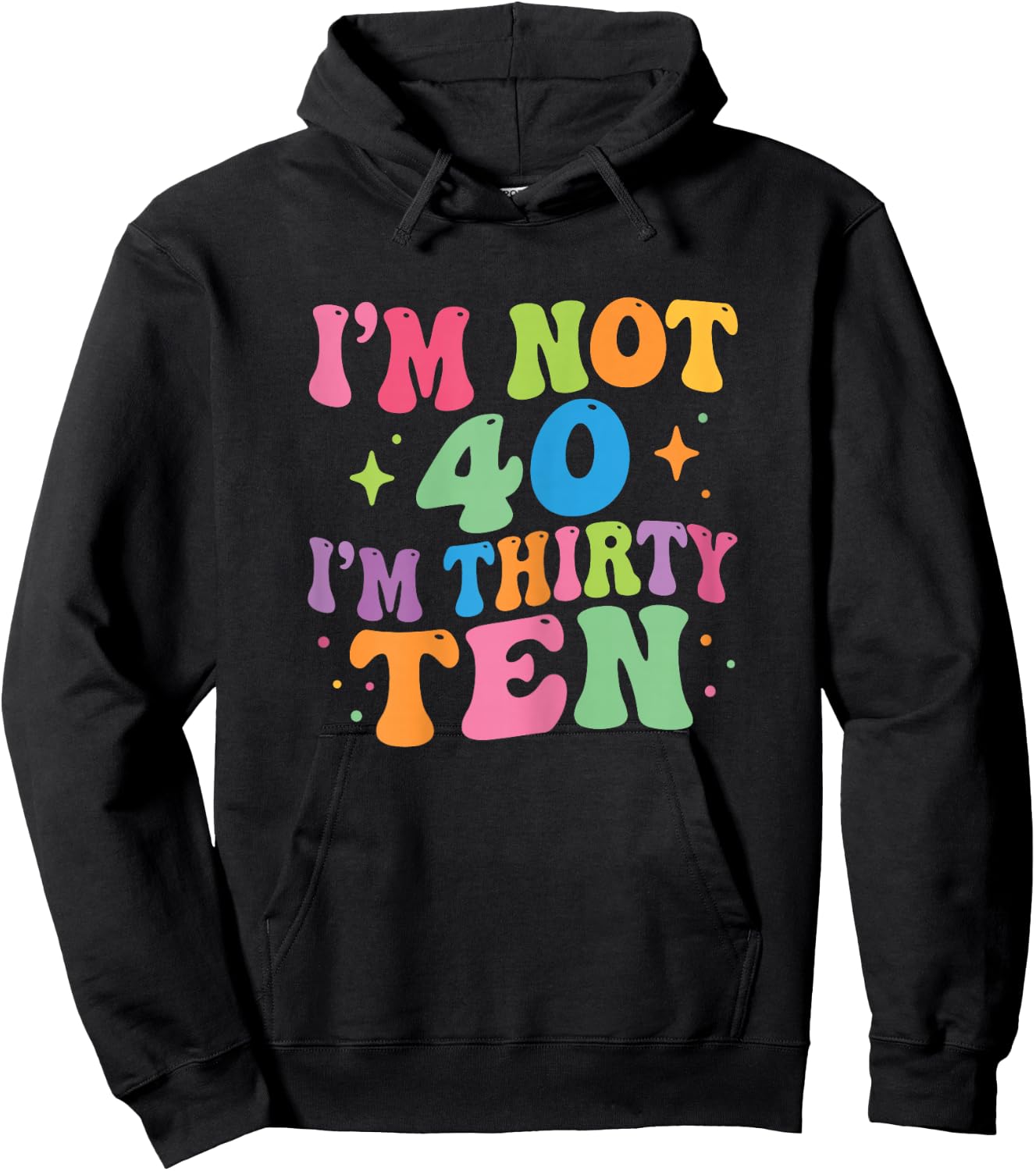 I'm Not 40 I'm Thirty-Ten Groovy 40th Birthday 30-10 Humor Hoodie - Hoodie | Black