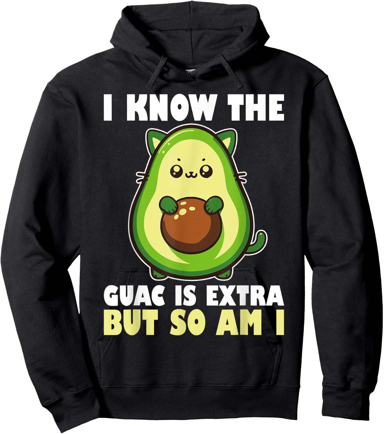 I Know The Guac Is Extra But So Am I National Guacamole Day Hoodie - Hoodie | Black