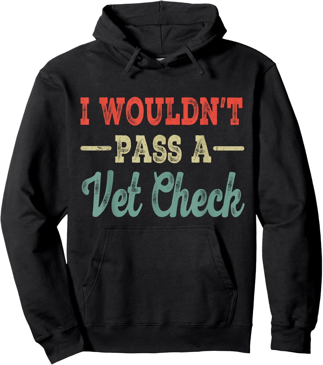 I Wouldn't Pass A Vet Check funny vet humor sarcastic Riding Hoodie - Hoodie | Black