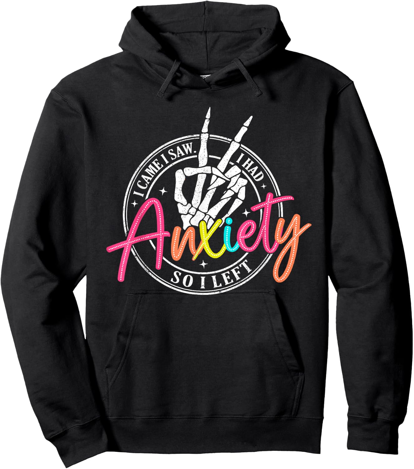I Came I Saw I Had Anxiety So I Left Depression Skeleton Hoodie - Hoodie | Black