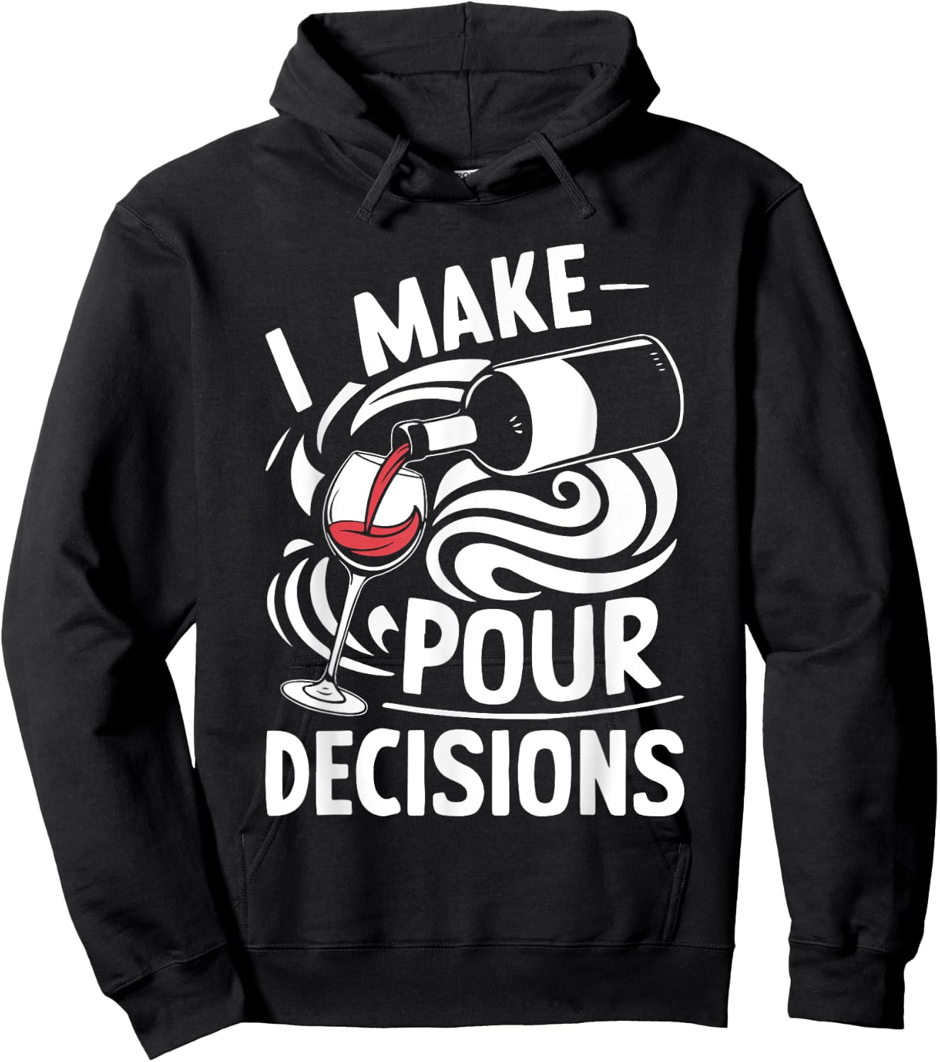 I Make Pour Decisions Shirt Funny Men Women Drinking Wine Hoodie - Hoodie | Black