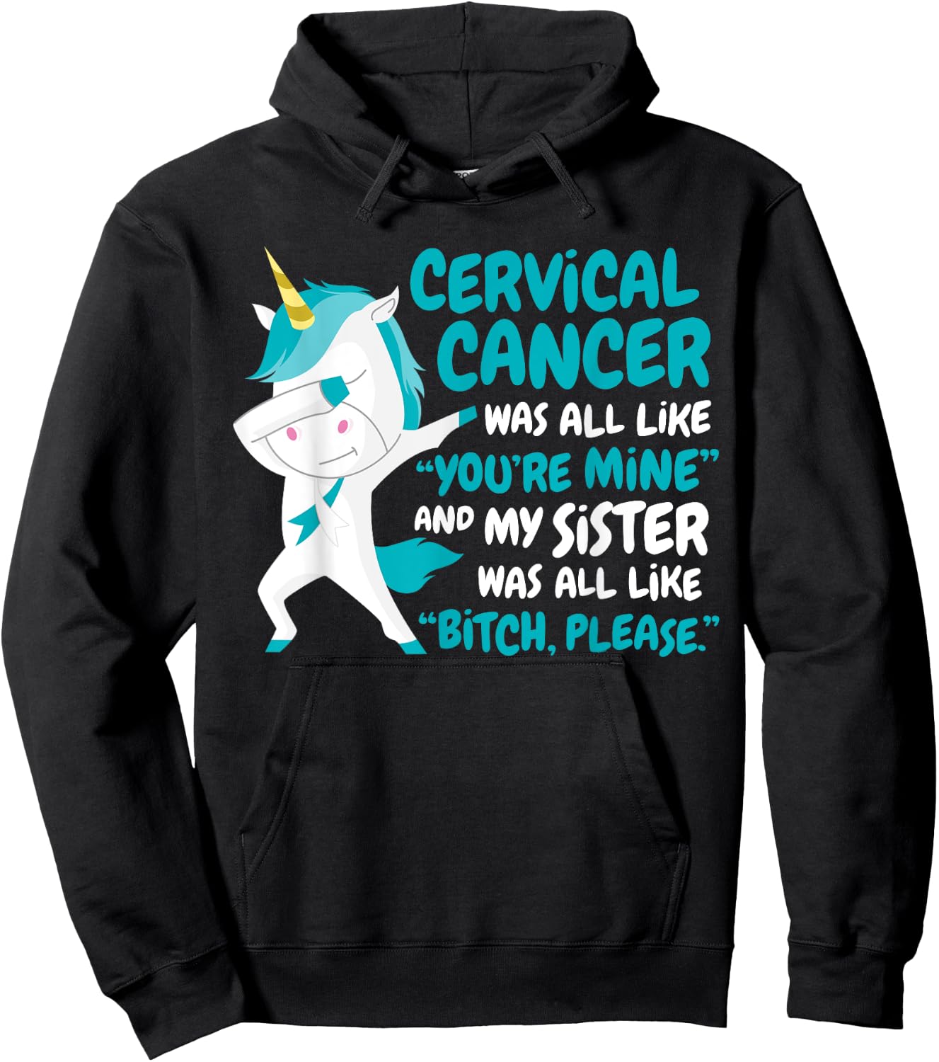 My Sister Cervical Cancer Survivor Support Quote Unicorn Hoodie - Hoodie | Black