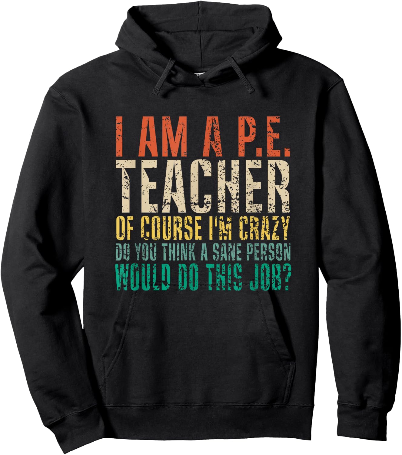 I Am A P.E. Teacher of Course I'm Crazy Do You Funny Retro Hoodie - Hoodie | Black