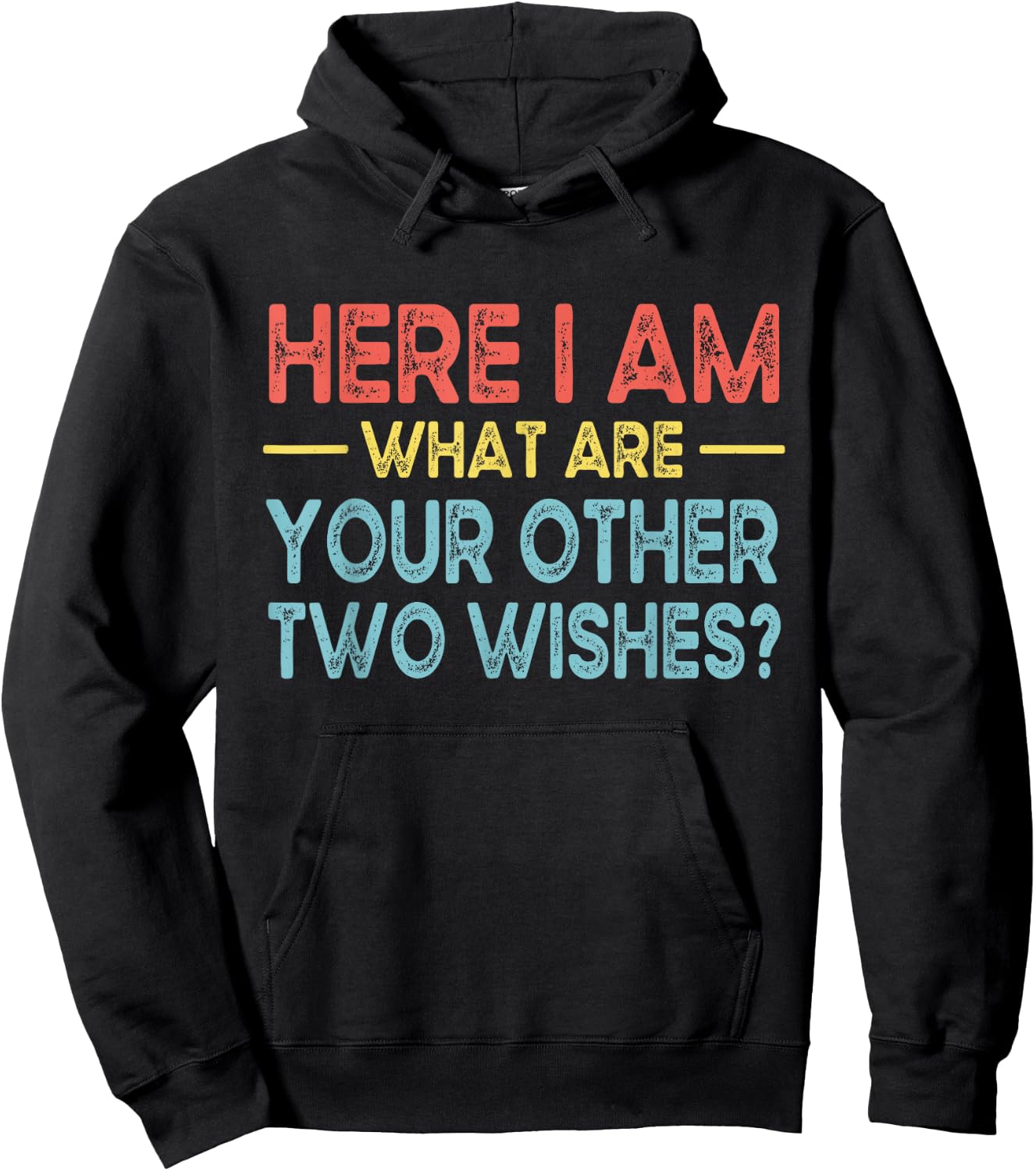 Funny Here I Am, What are Your Other Two Wishes Hoodie - Hoodie | Black