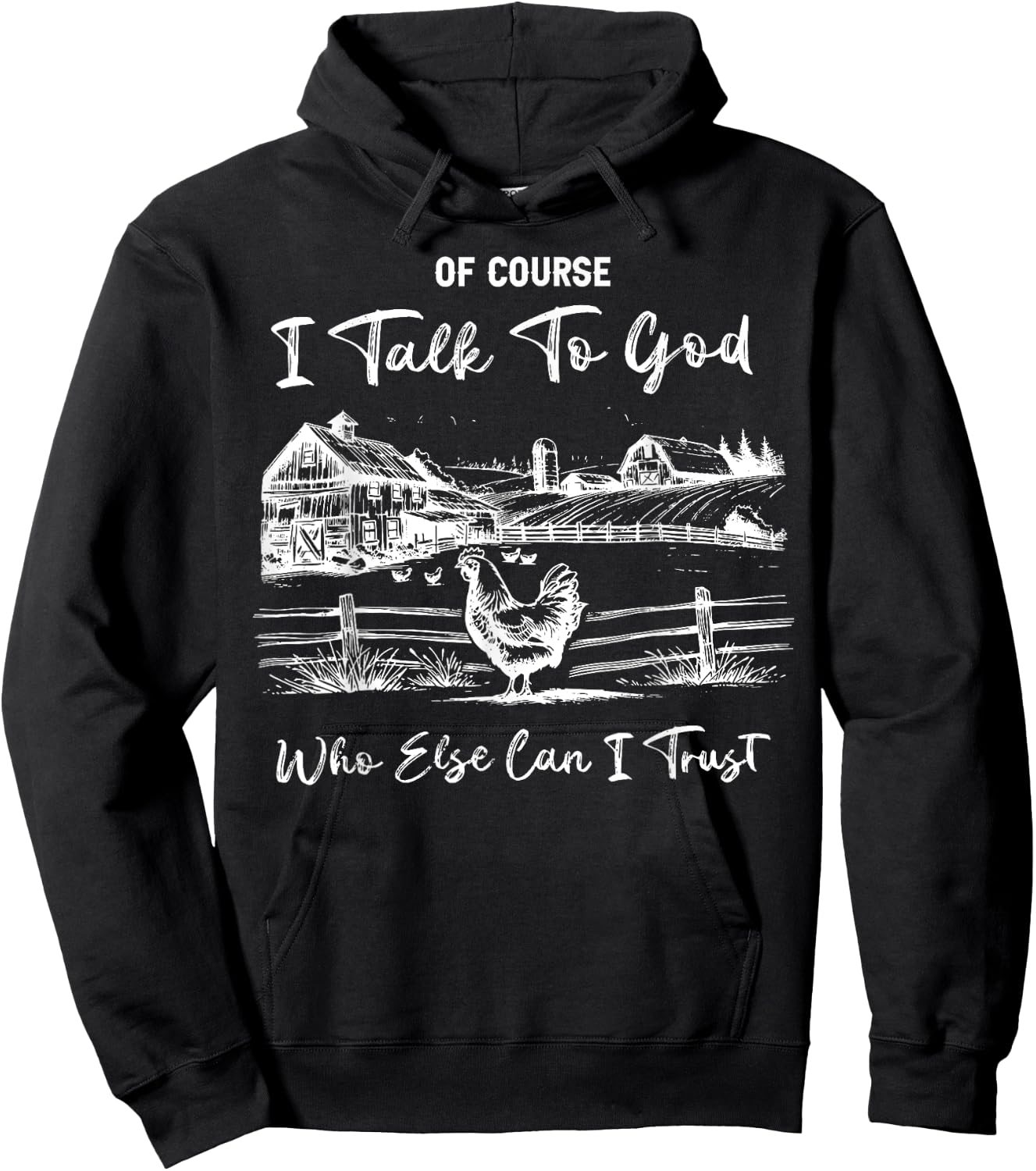 Of Course I Talk To God Who Else Can I Trust Chicken Farm Hoodie - Hoodie | Black