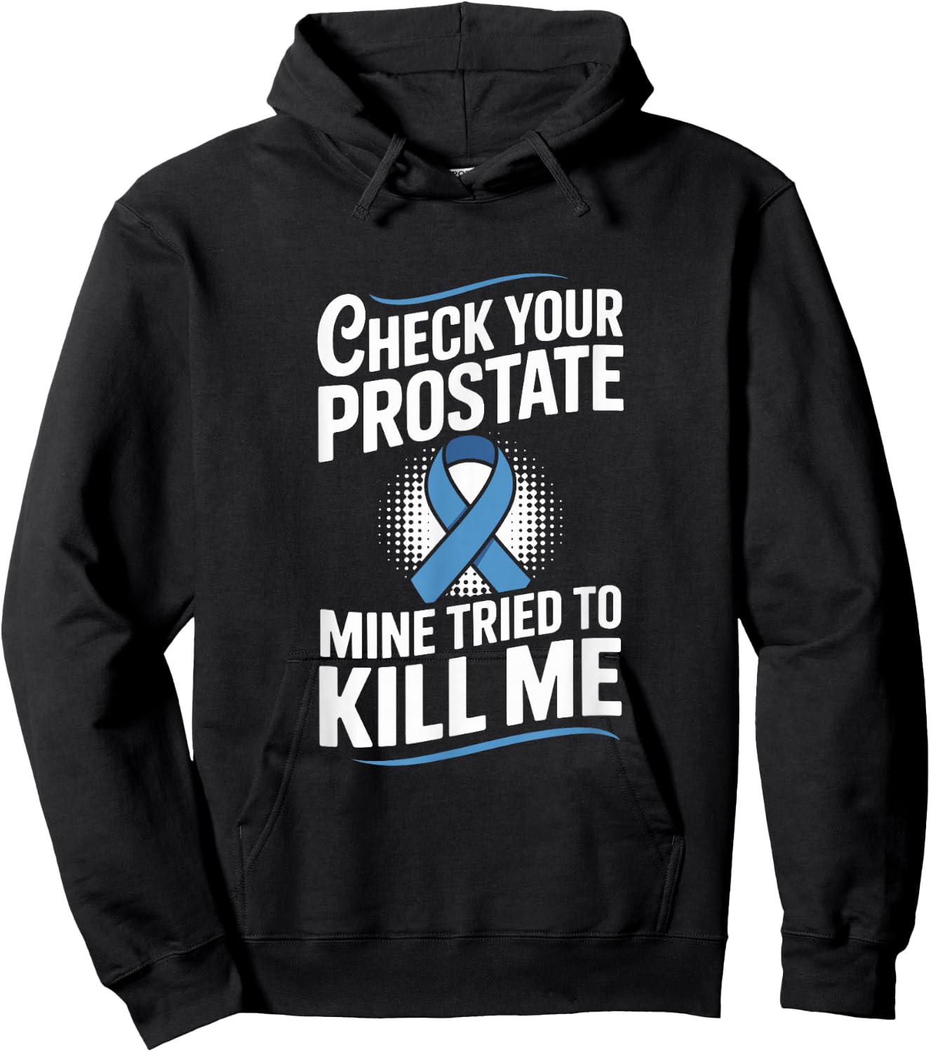Check Your Prostate Mine Tried to Kill Me Blue Ribbon Hoodie - Hoodie | Black