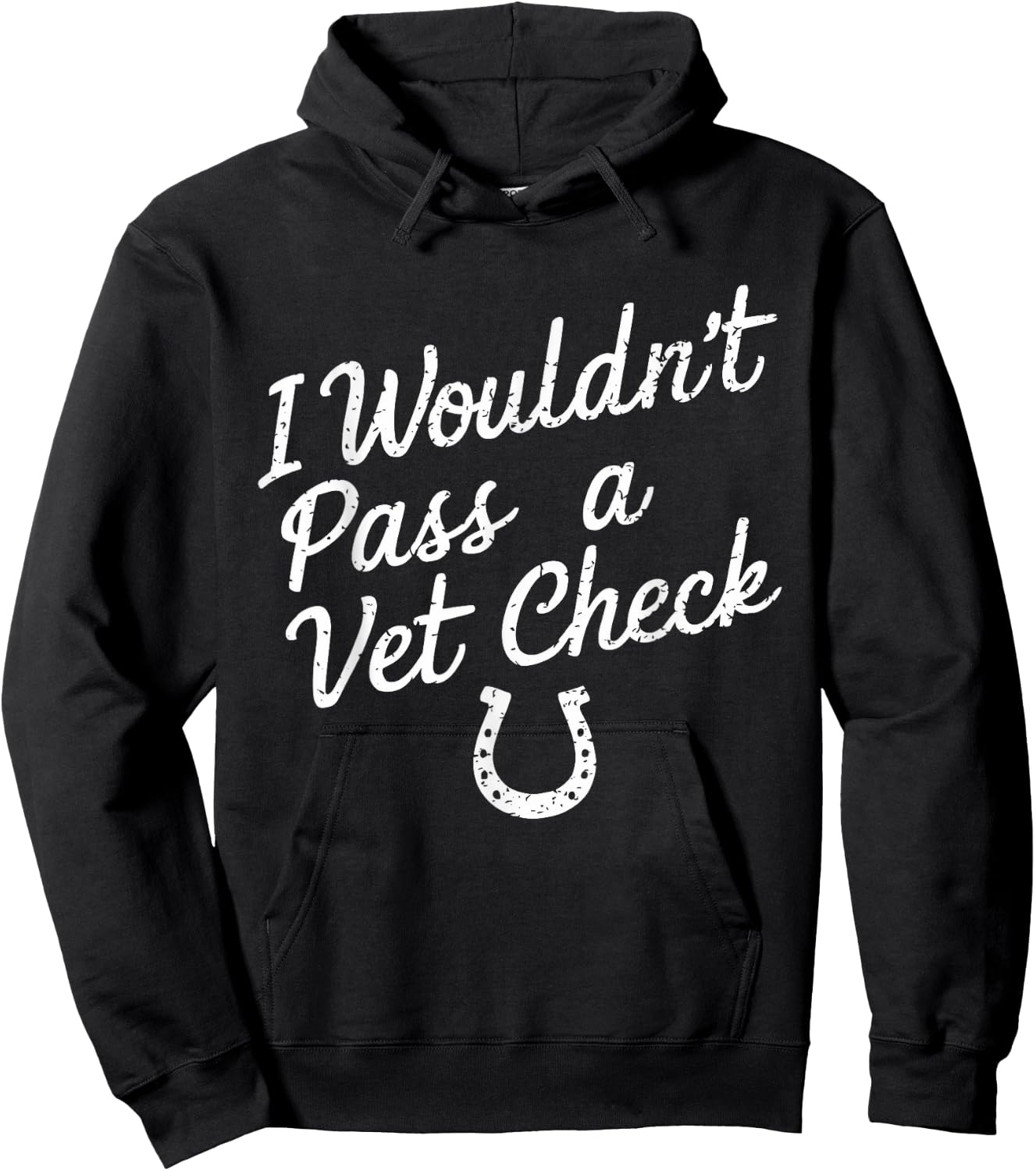 I Wouldn't Pass A Vet Check Horseback Riding Equestrian Hoodie - Hoodie | Black