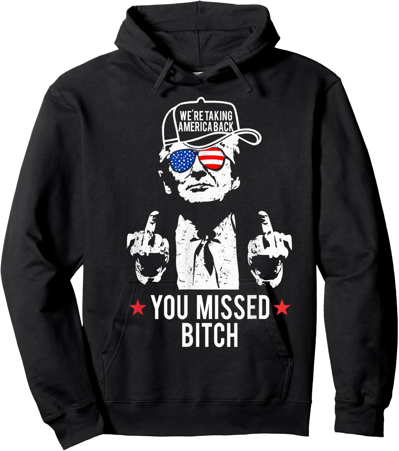 Trump We're Taking America Back You Missed Bitch Hoodie - Hoodie | Black