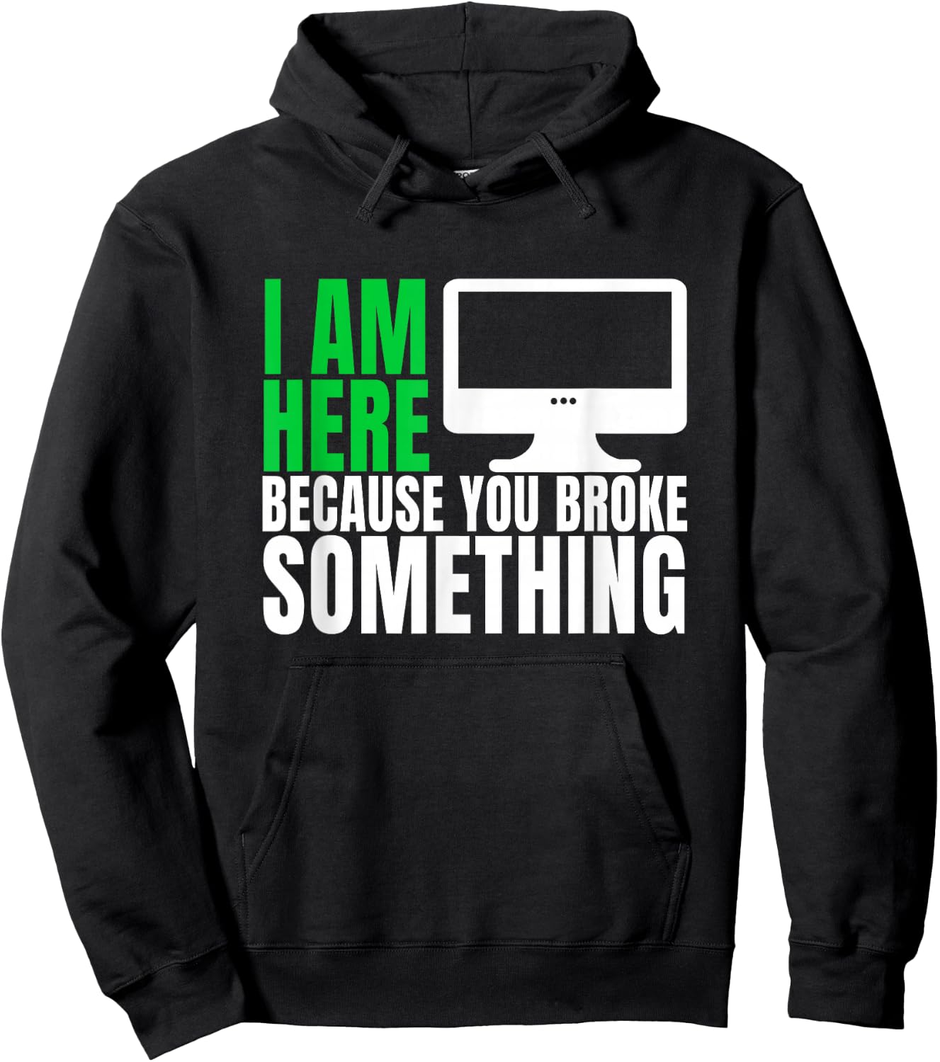 I Am Here Because You Broke Something Funny IT Tech Computer Hoodie - Hoodie | Black