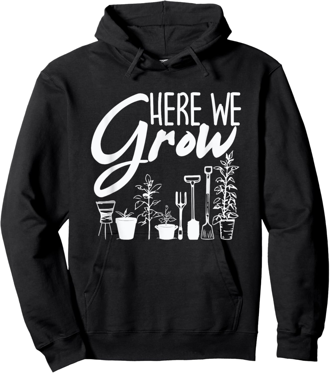Funny Gardening Plants - Here We Grow Hoodie - Hoodie | Black