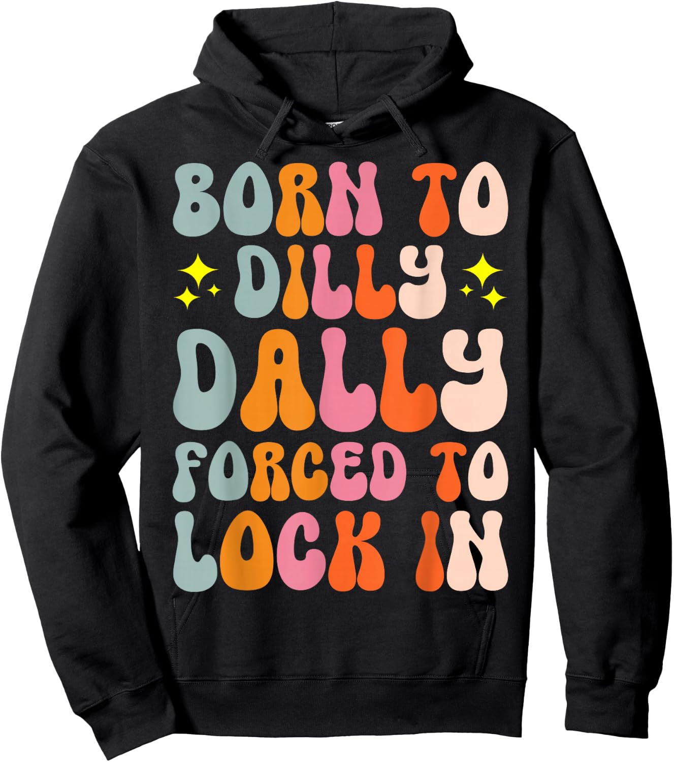 Born To Dilly Dally Forced To Lock In Hoodie - Hoodie | Black