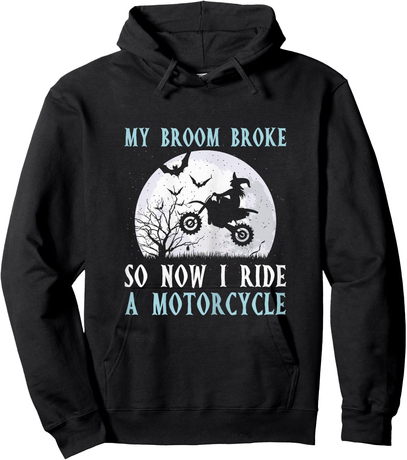 My Broom Broke So Now I Ride A Motorcycle Biker Halloween Hoodie - Hoodie | Black