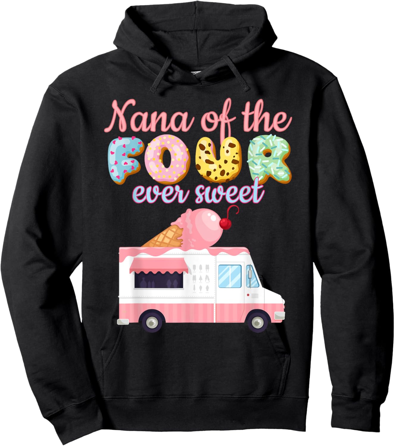 Nana of the FOUR ever Sweet ice-cream Truck 4th Birthday Hoodie - Hoodie | Black