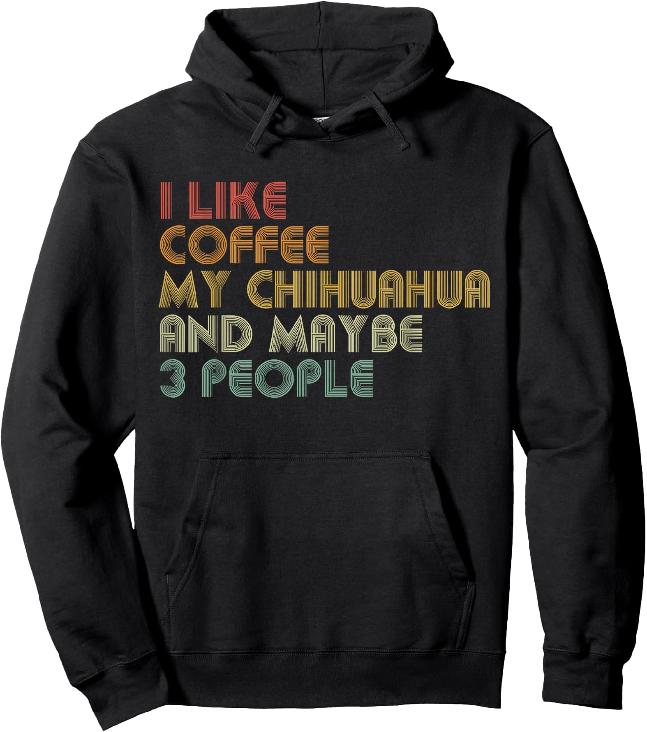I Like Coffee My Chihuahua And Maybe 3 People Funny Hoodie - Hoodie | Black