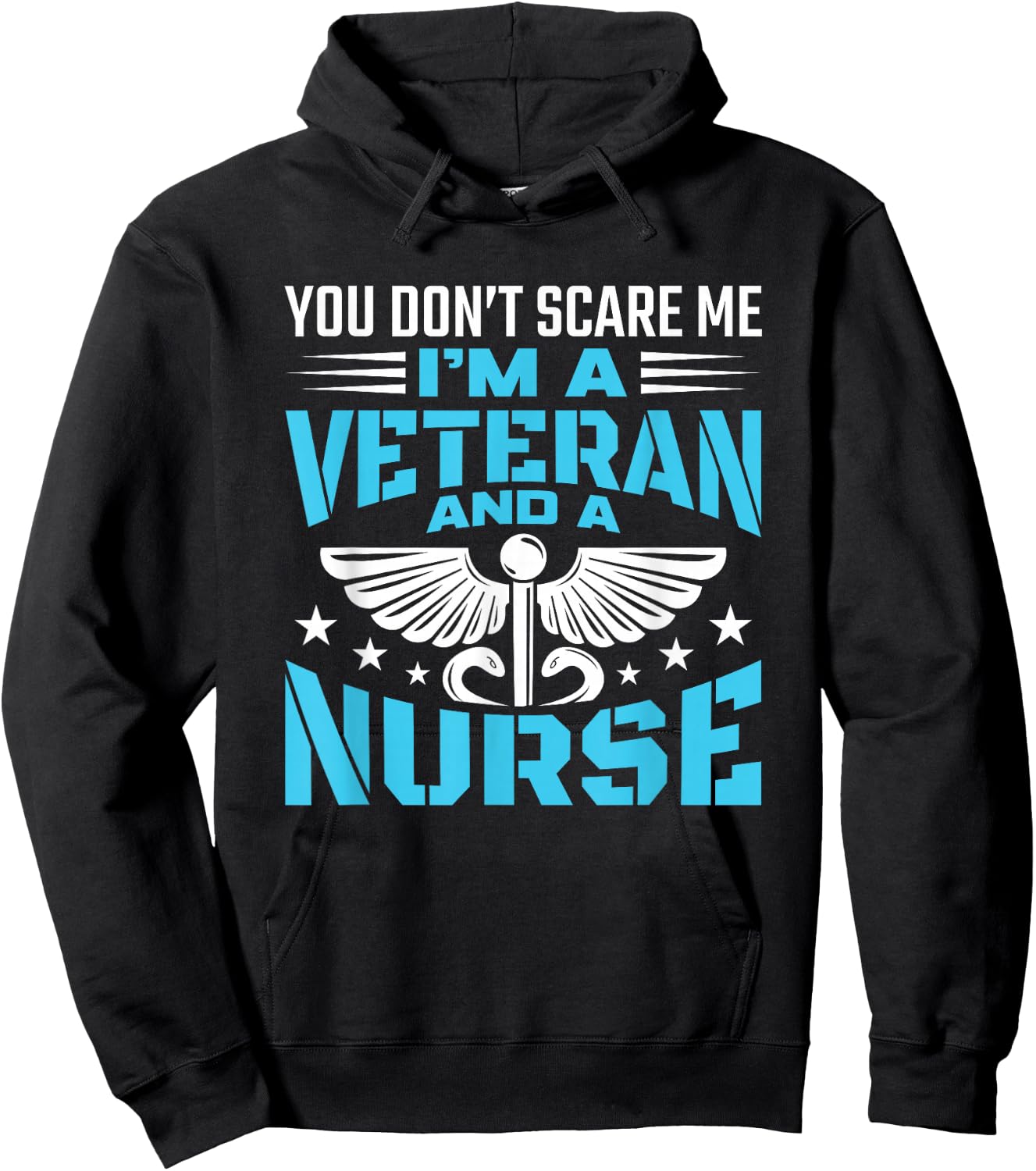 You Don't Scare Me I'm A Veteran And A Nurse - Veteran Nurse Hoodie - Hoodie | Black