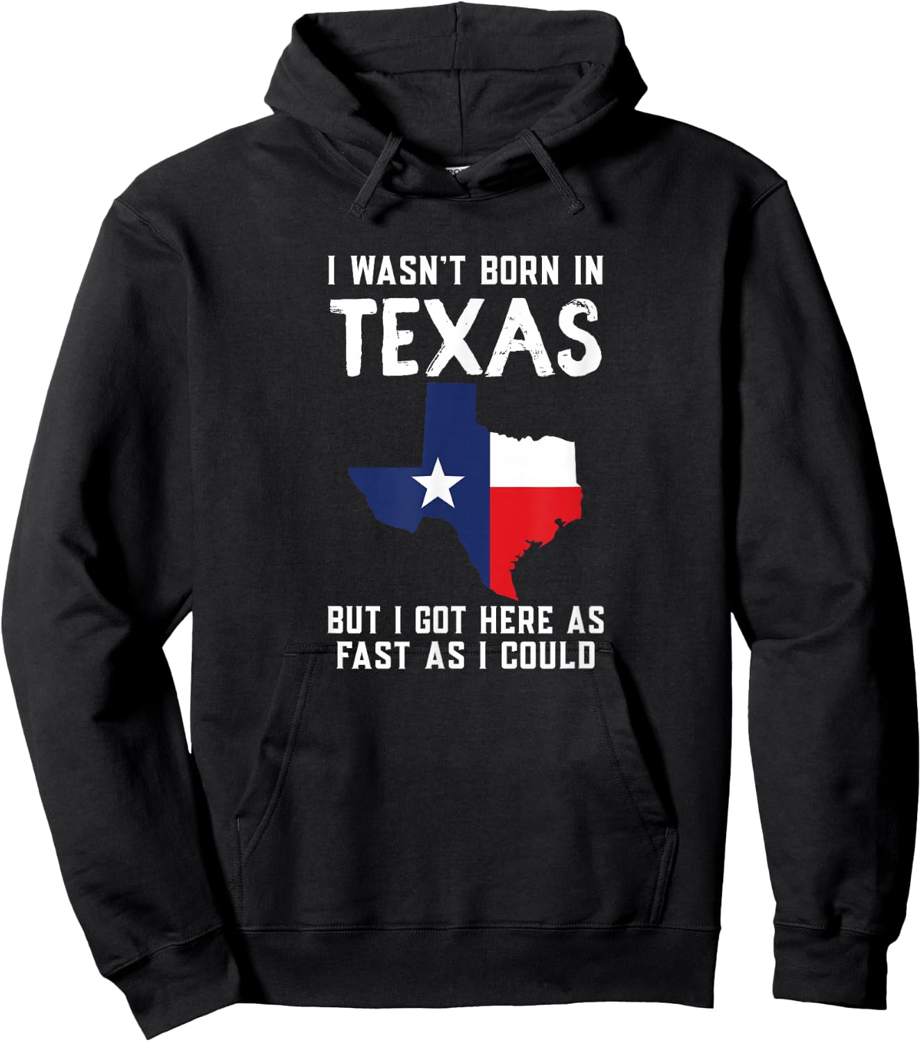 I Wasn't Born In Texas But I Got Here As Fast As I Could Hoodie - Hoodie | Black