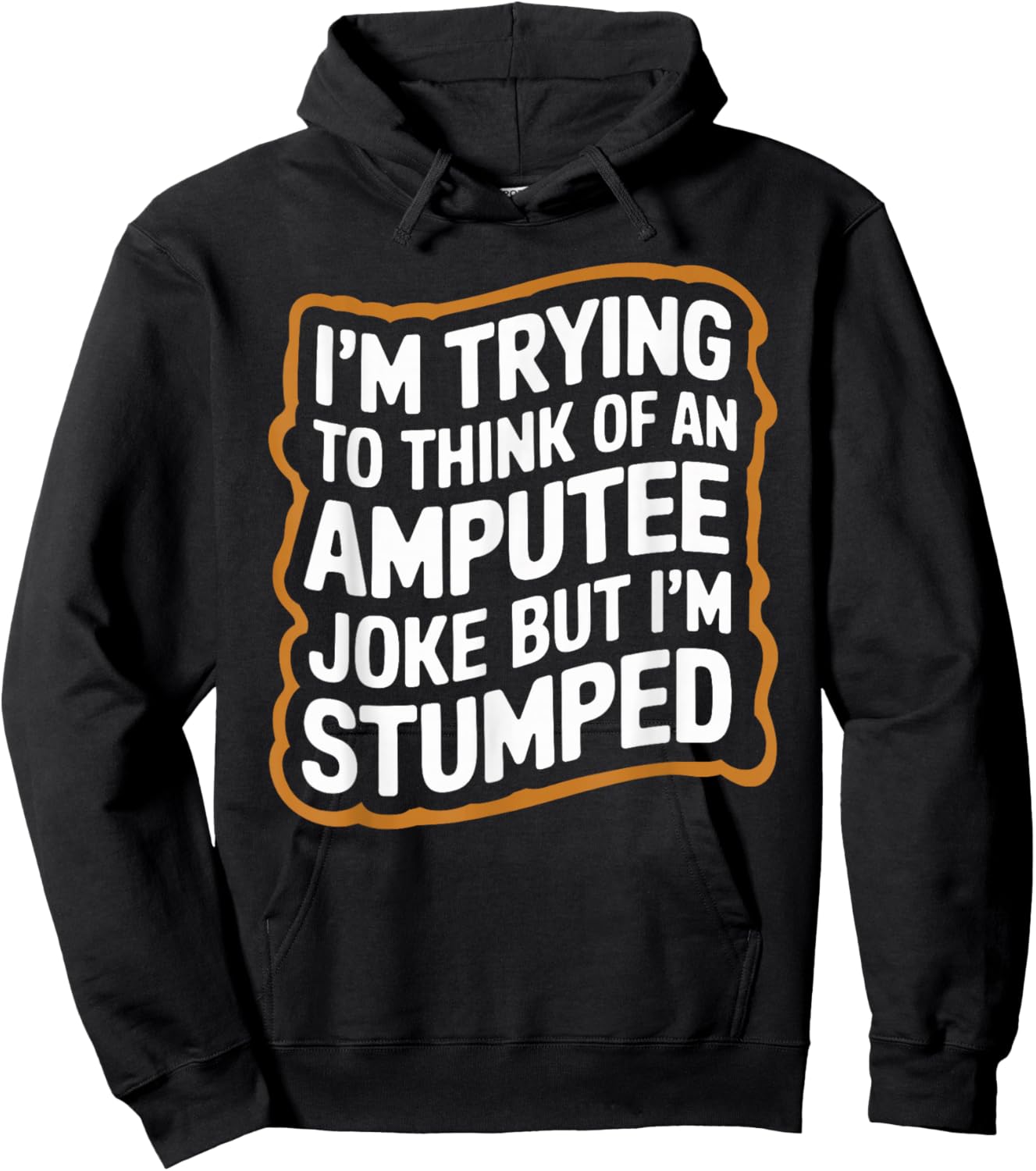 I'm Stumped Amputee Joke Missing a Leg Humor Prosthetic Hoodie - Hoodie | Black