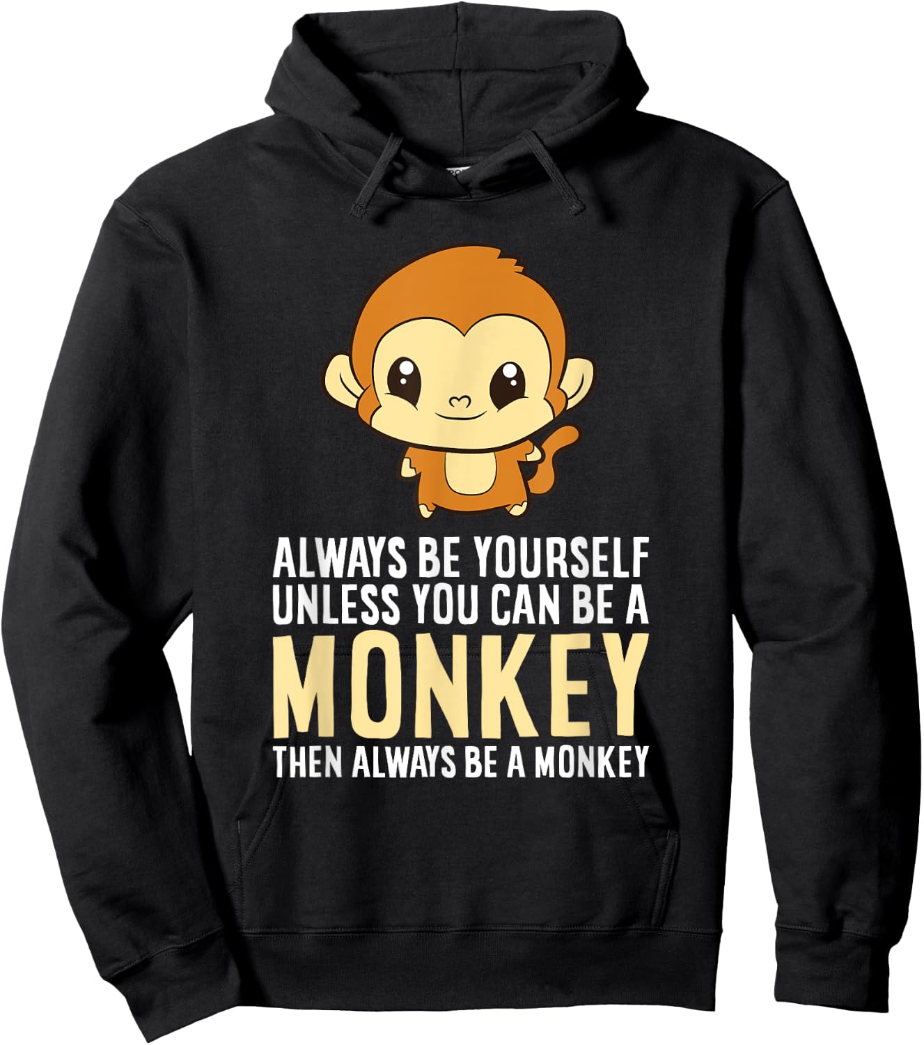 Always Be Yourself Unless You Can Be A Monkey Monkey Lover Hoodie - Hoodie | Black