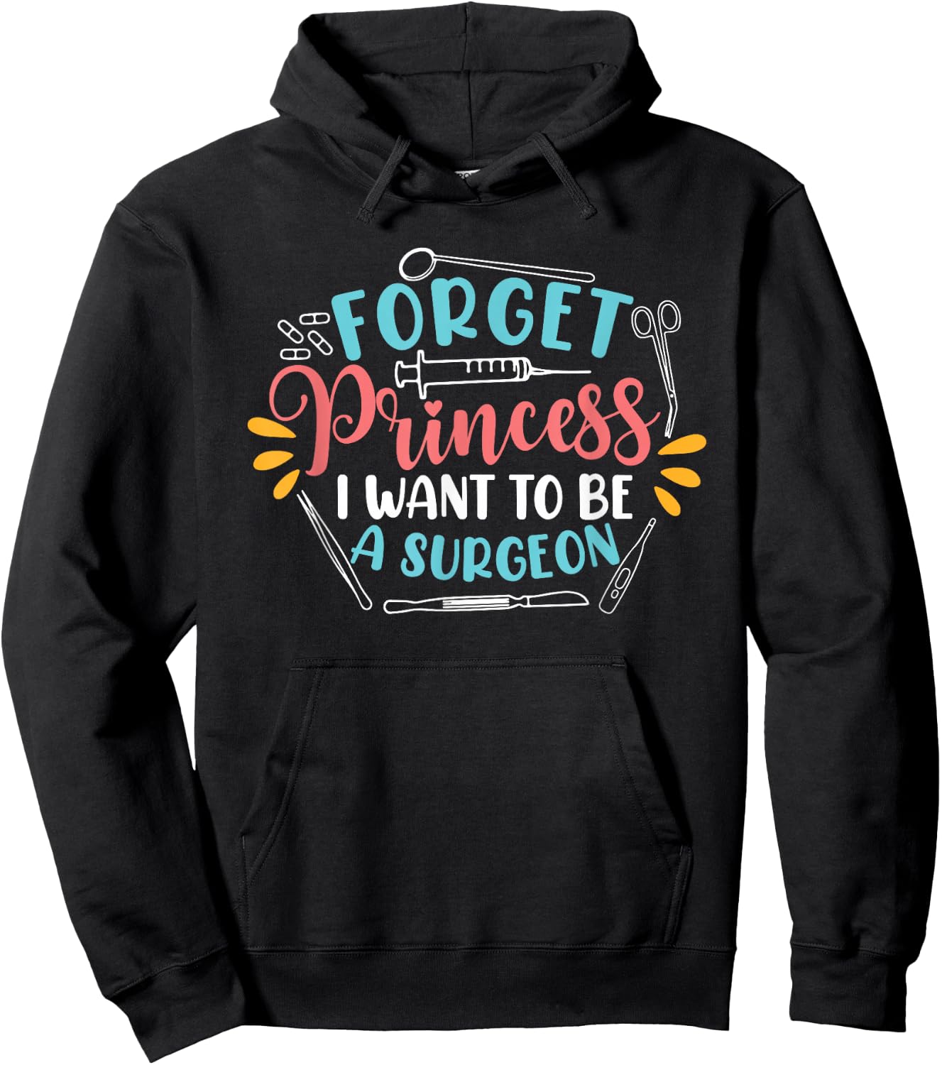 Forget Princess I Want To Be A Surgeon Future Doctor Surgeon Hoodie - Hoodie | Black