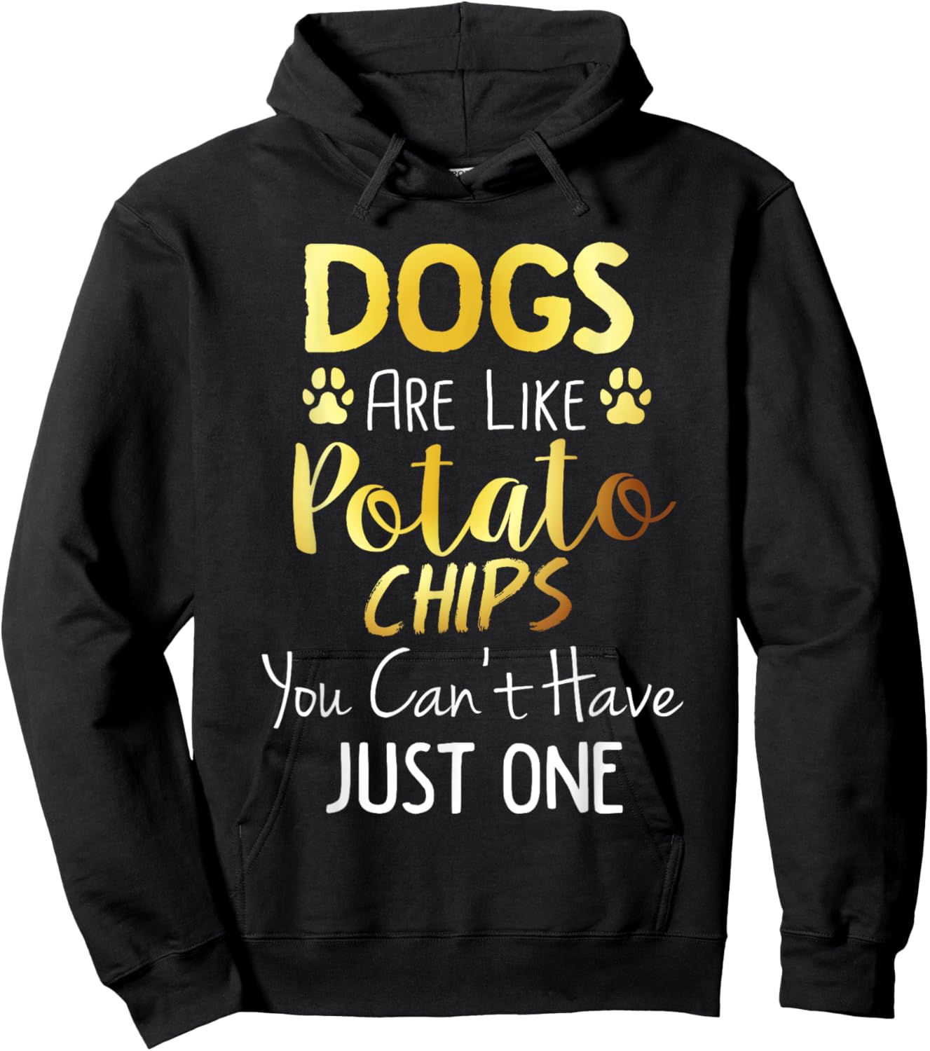 Dogs Are Like Potato Chips You Can't Have Just One Shirt Hoodie - Hoodie | Black