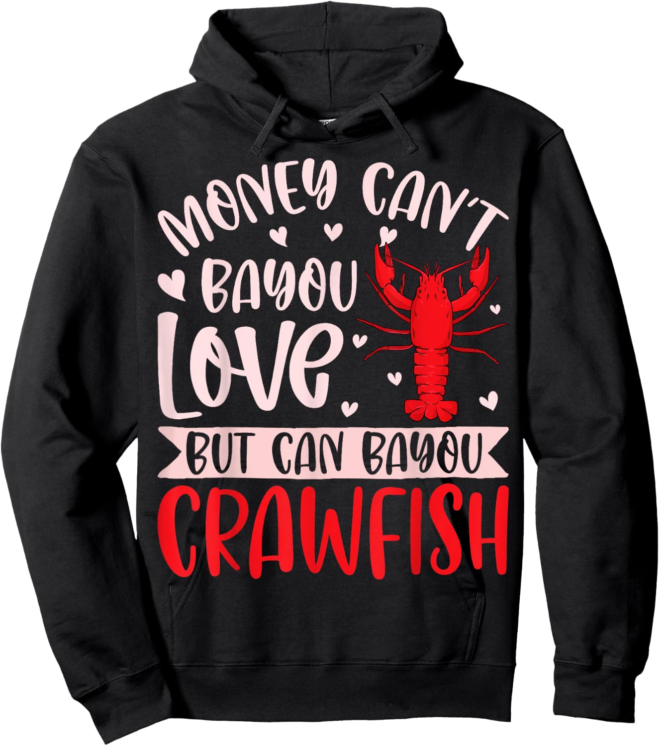 Funny Money Can't Bayou Love but It Can Bayou Crawfish Hoodie - Hoodie | Black