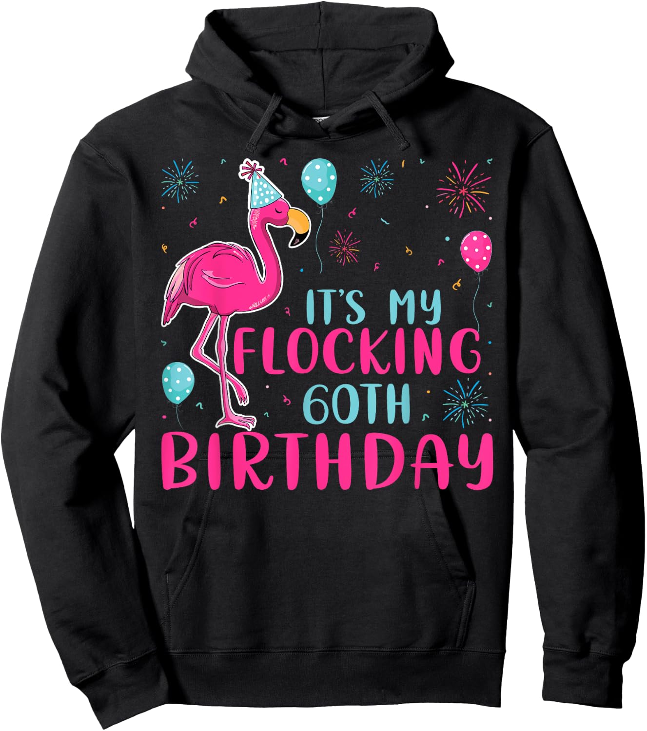 It's My 60th Flocking Birthday Funny Flamingo Lover Birthday Hoodie - Hoodie | Black