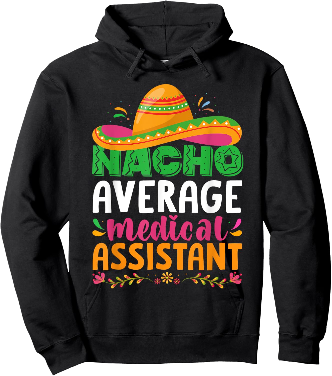 Nacho Average Medical Assistant Cinco De Mayo Hoodie - Hoodie | Black