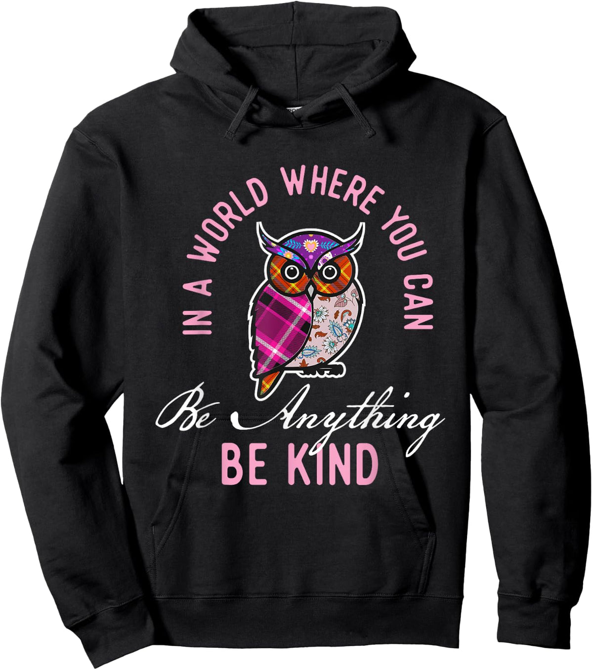 In A World Where You Can Be Anything Be Kind - Owl Lover Hoodie - Hoodie | Black