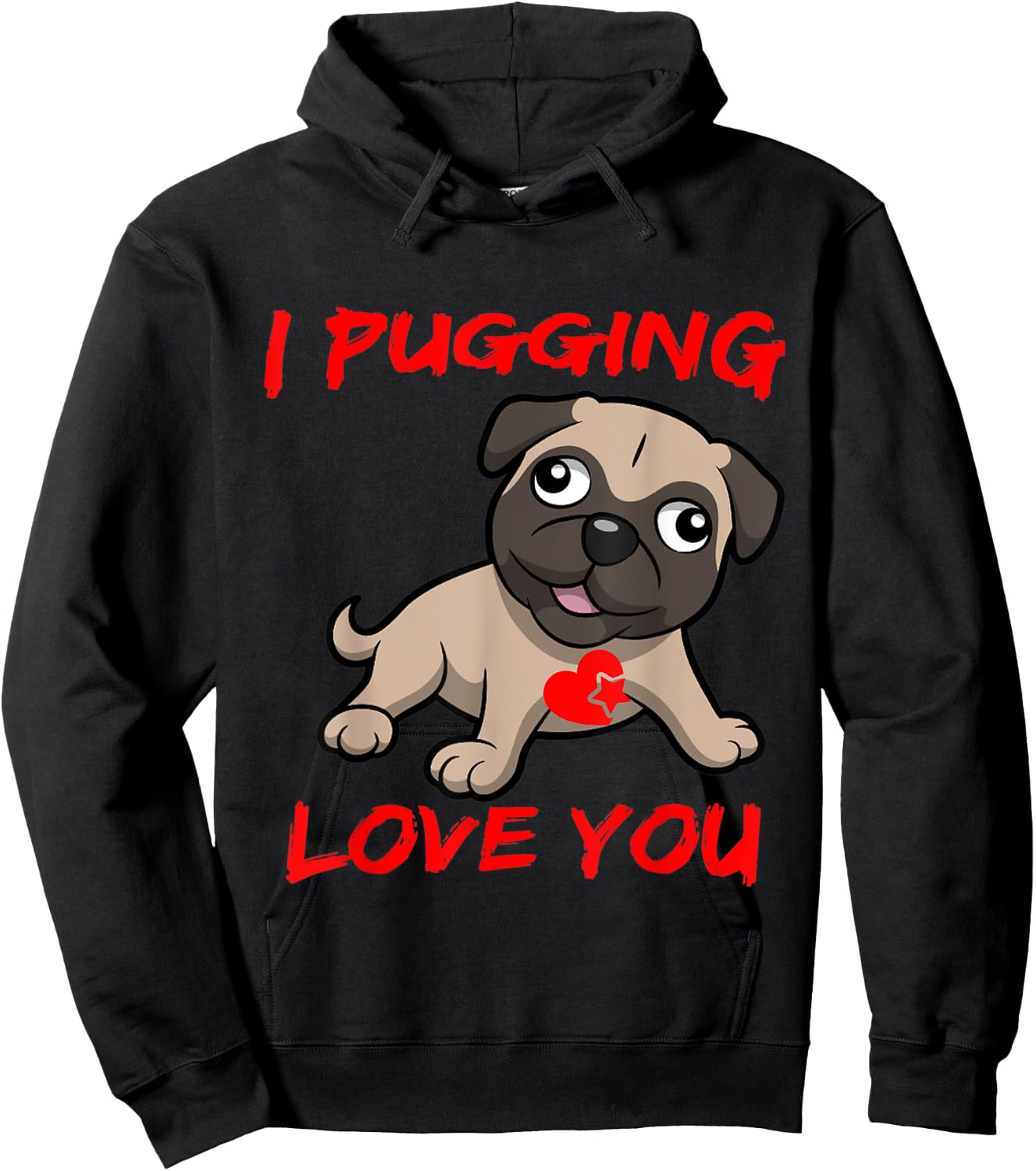 I Pugging Love You Shirt Hoodie - Hoodie | Black