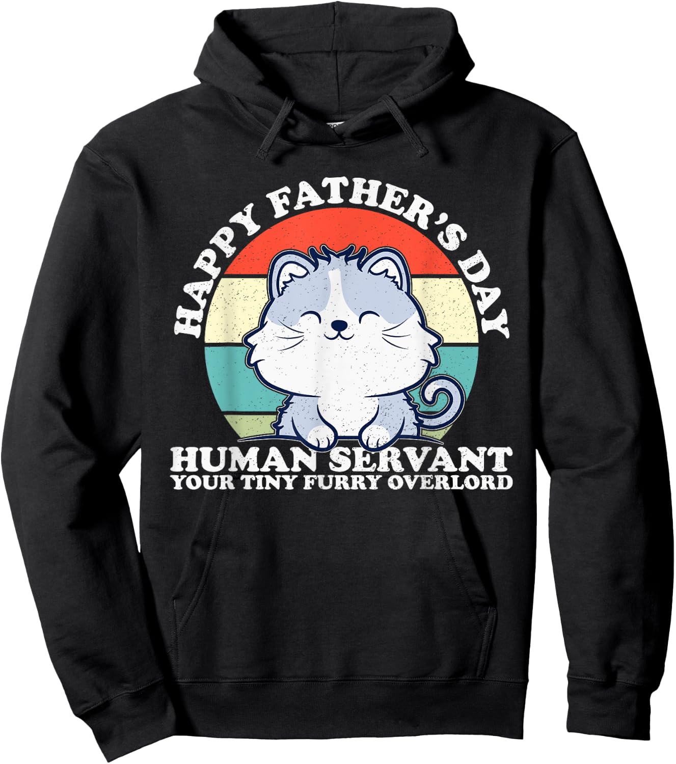 Happy Father's Day Human Servant Your Tiny Furry Overlord Hoodie - Hoodie | Black