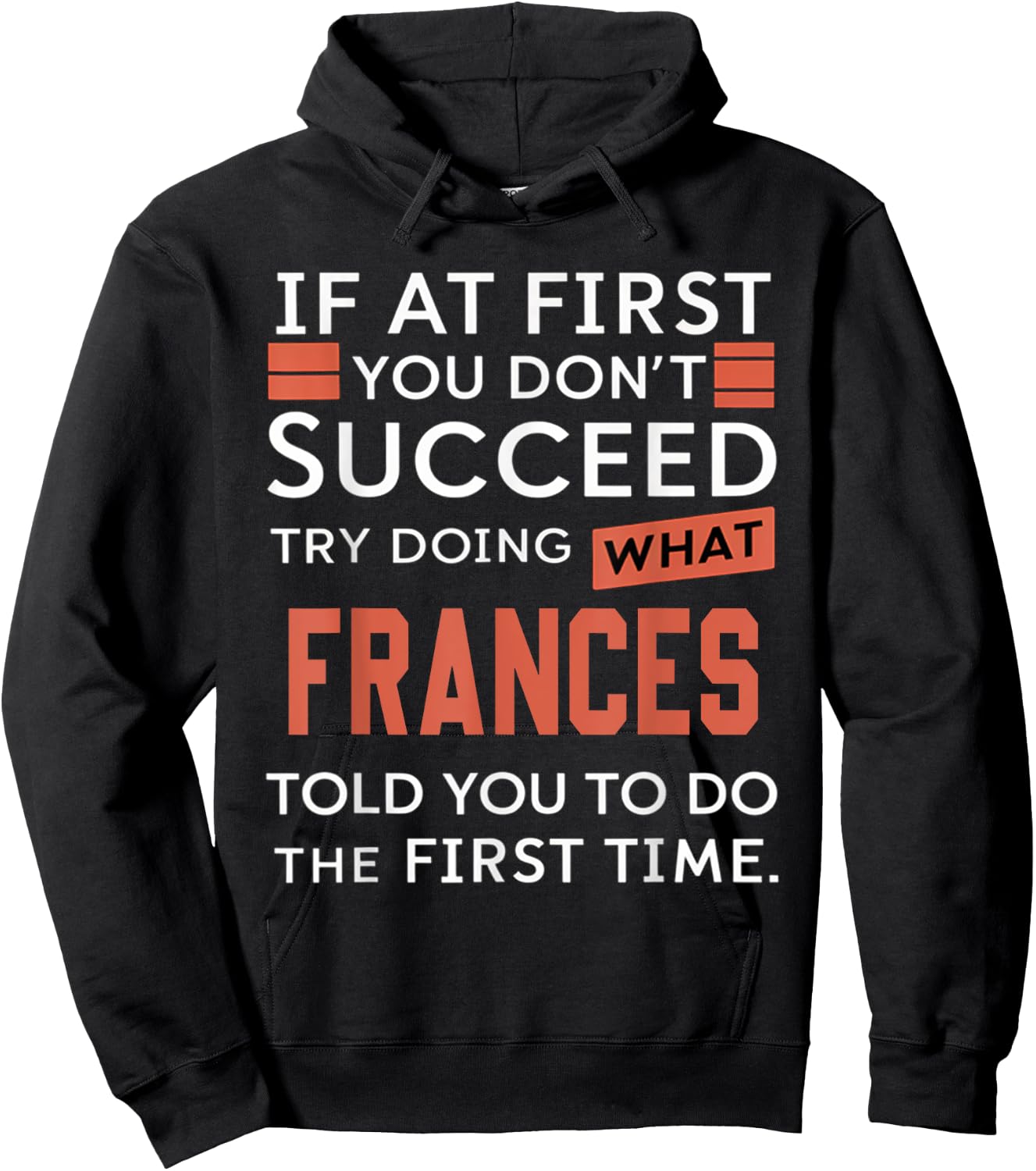 If At First You Don't Succeed Try Doing What Frances Hoodie - Hoodie | Black