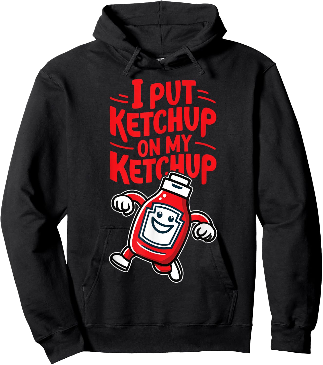 I Put Ketchup on my Ketchup Funny Ketchup Lover Hoodie - Hoodie | Black