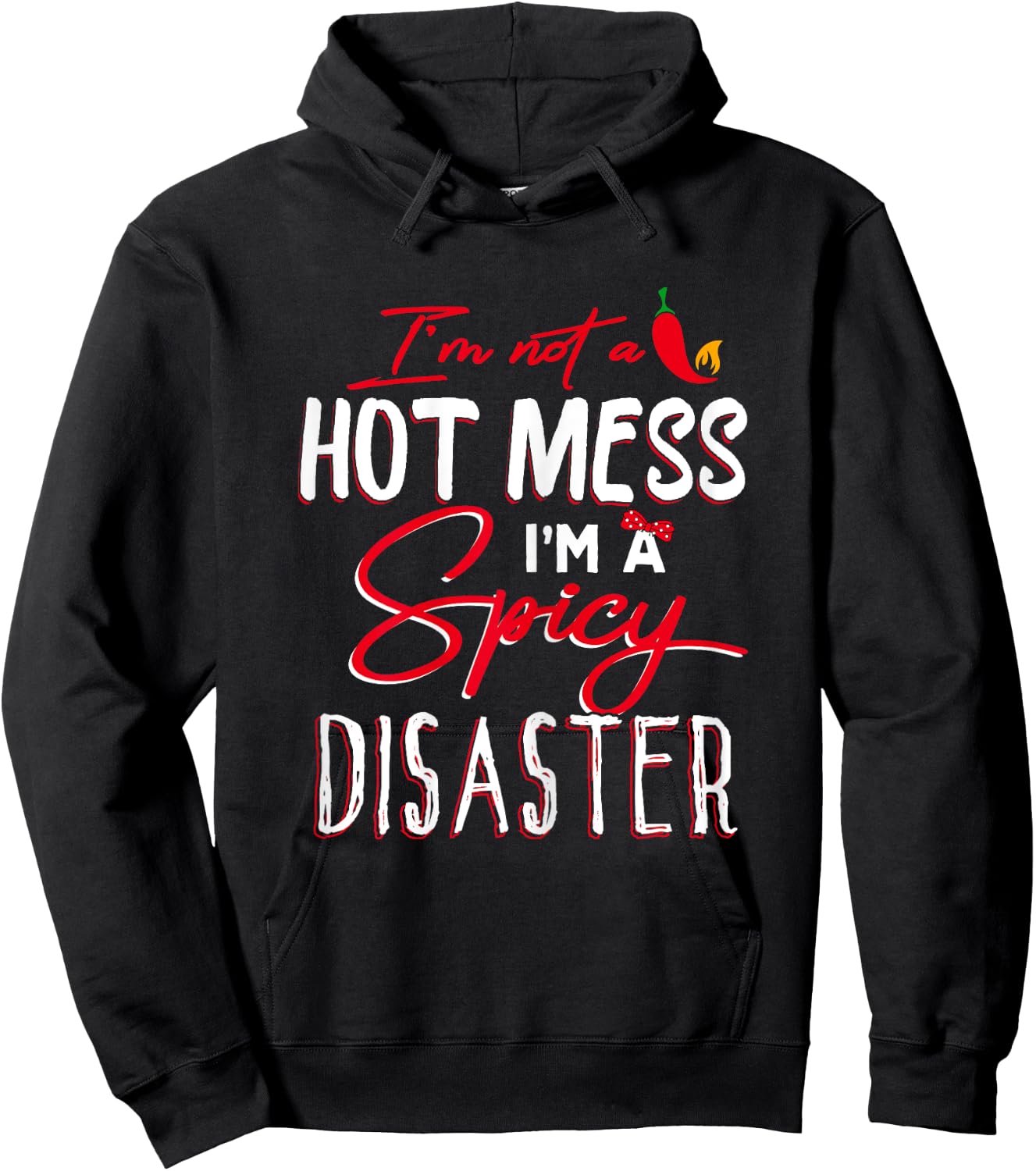 I'm Not a Hot Mess I Am a Spicy Disaster Funny Chili Saying Hoodie - Hoodie | Black