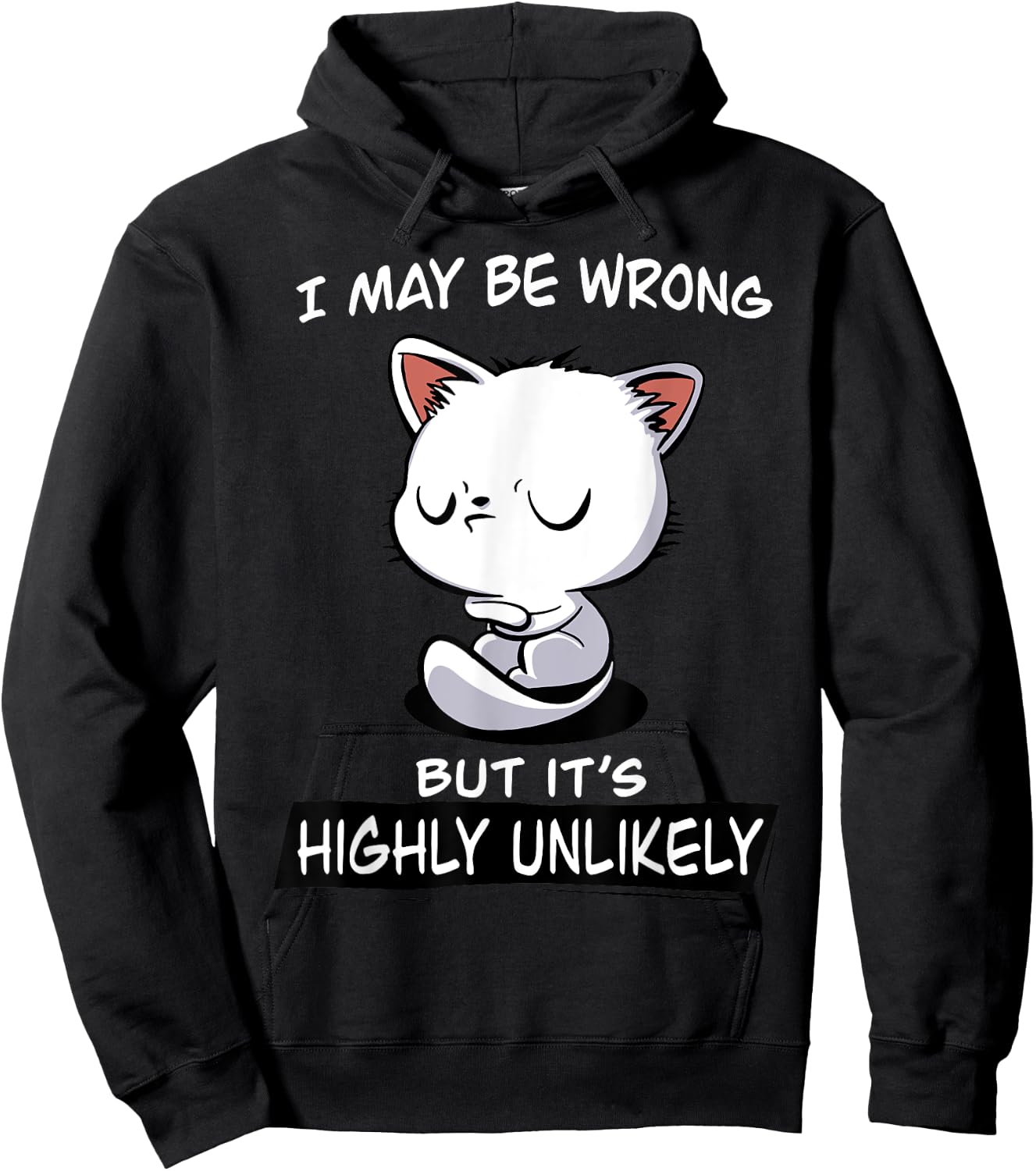 Cat I May Be Wrong But It's Highly Unlikely Men Women Hoodie - Hoodie | Black