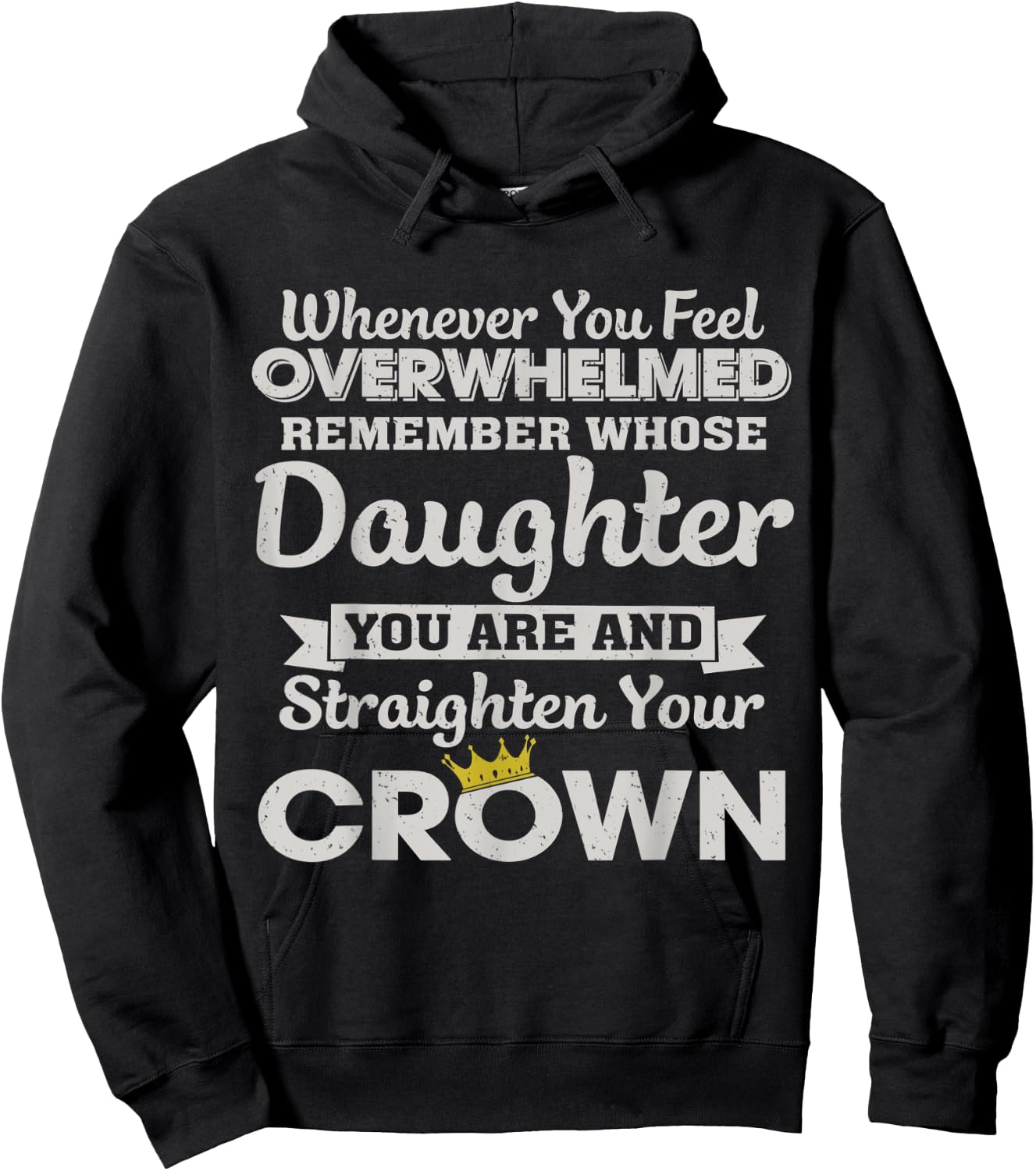 Whenever You Feel Overwhelmed Remember You Are My Daughter Hoodie - Hoodie | Black