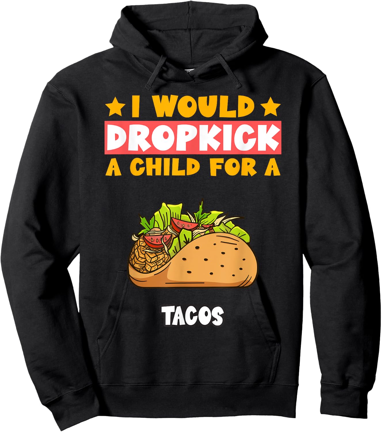 I Will Dropkick A Child For A Tacos Food Hoodie - Hoodie | Black