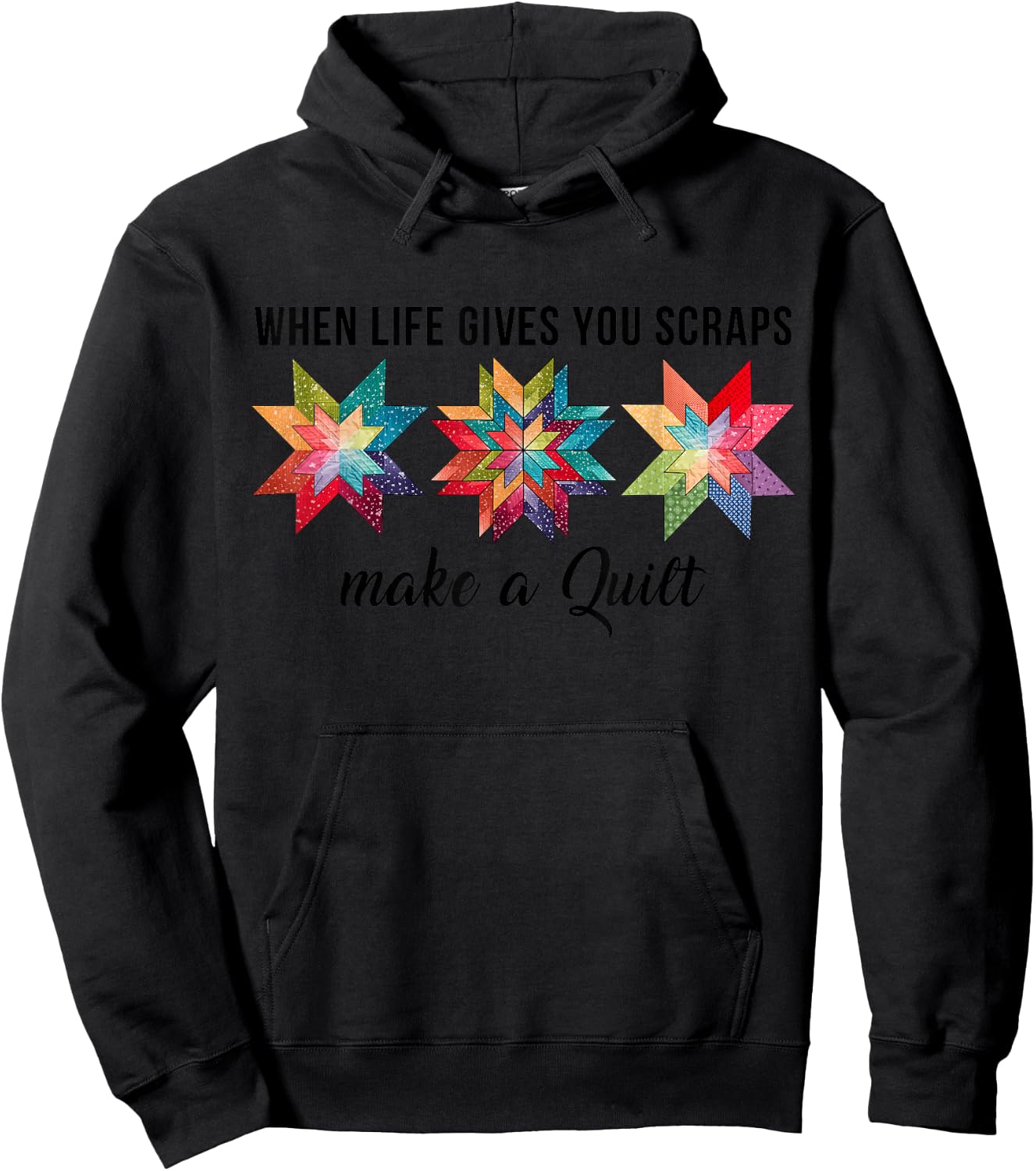 Funny When Life Give You Scraps Make A Quilt Quilting Sewing Hoodie - Hoodie | Black