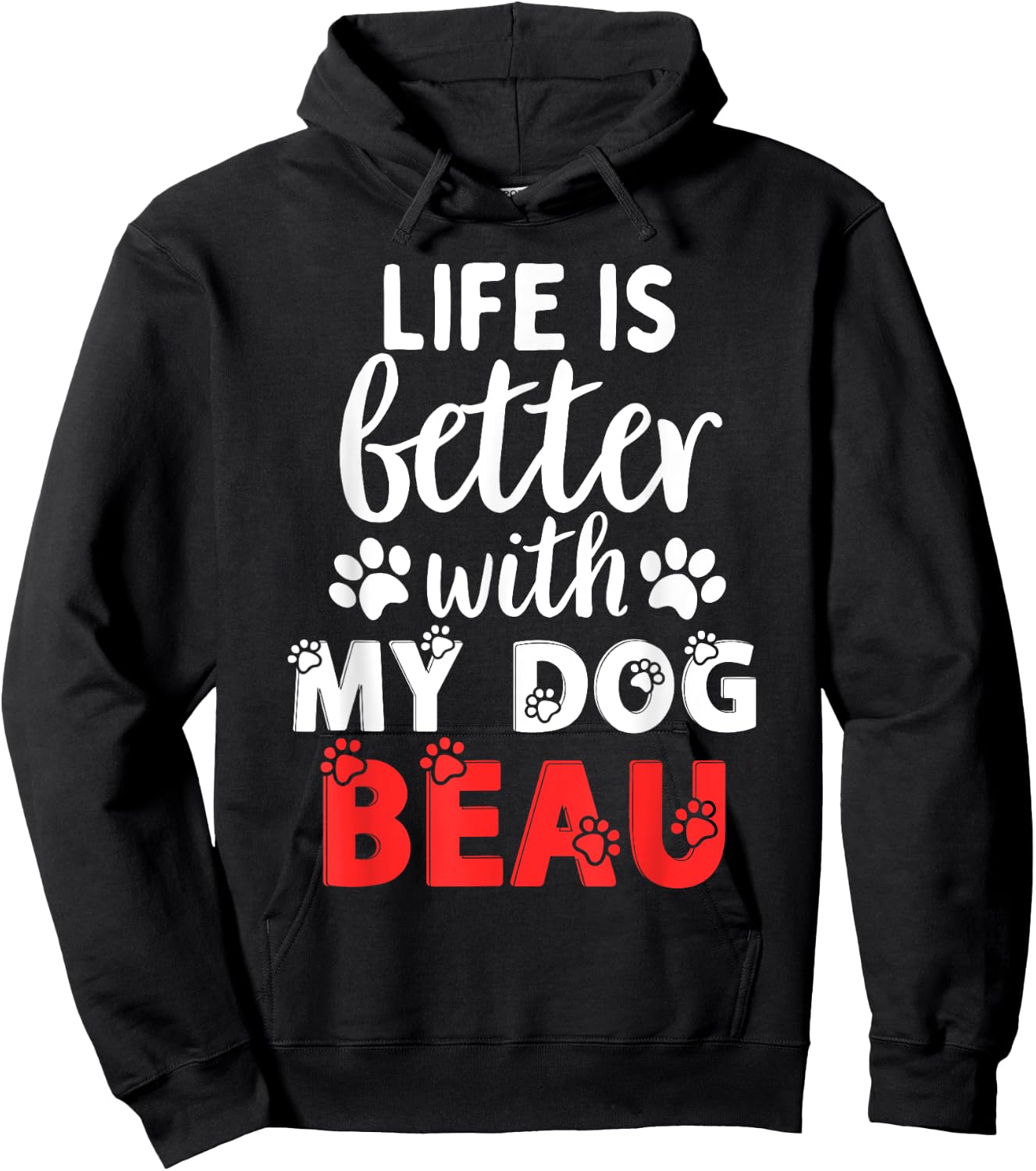 Dog Name Beau Life Is Better With My Dog Named Beau Hoodie - Hoodie | Black