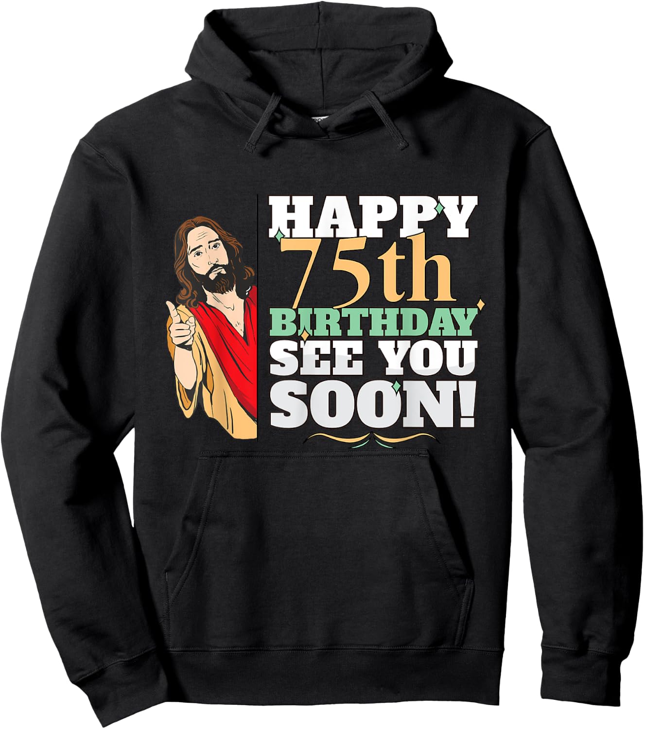 Happy 75th Birthday See You Soon Funny Jesus Meme Turning 75 Hoodie - Hoodie | Black