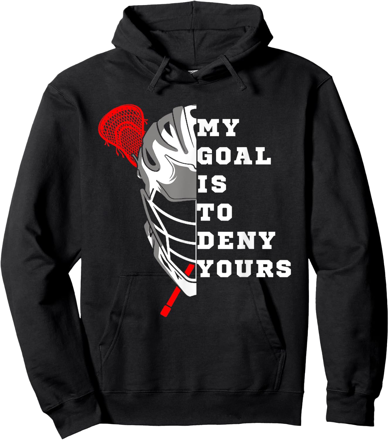 Lacrosse My Goal is to deny yours - Funny Lacrosse Men Goal Hoodie - Hoodie | Black