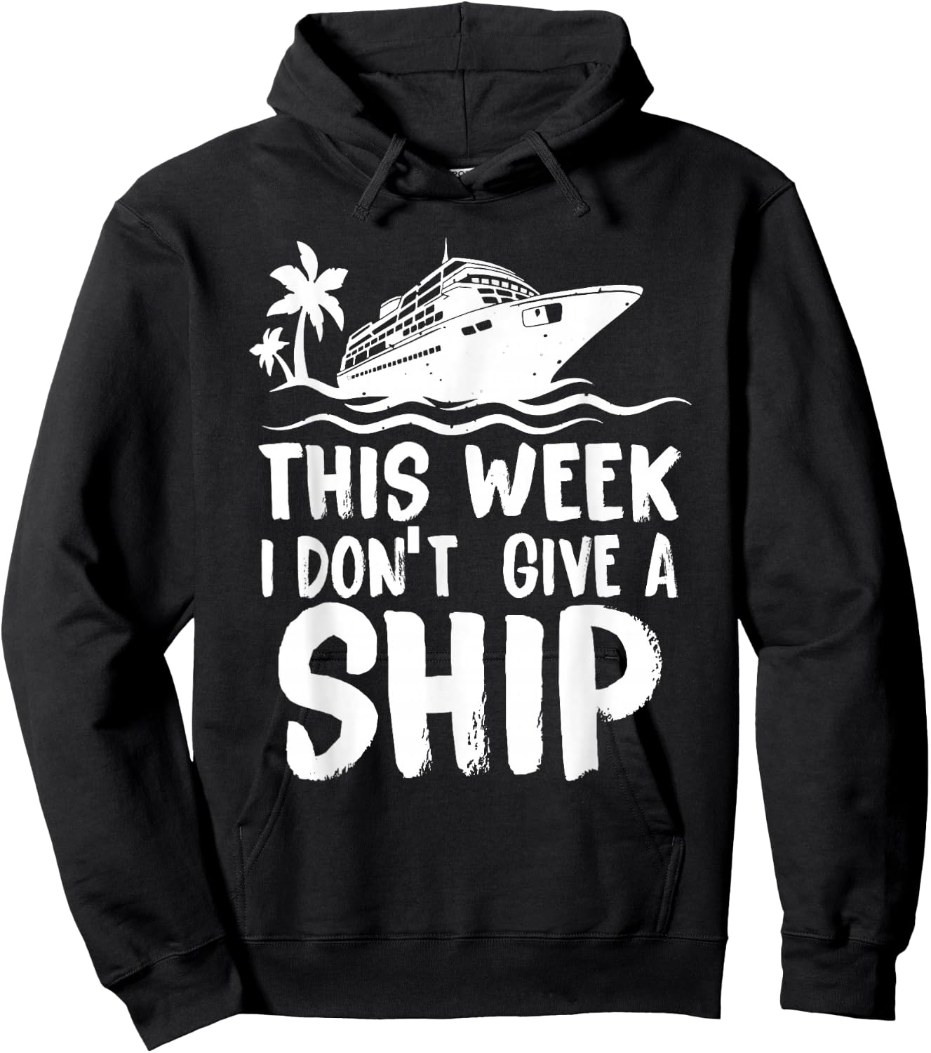 This Week I Don´t Give a Ship Cruise Trip Vacation Funny Hoodie - Hoodie | Black