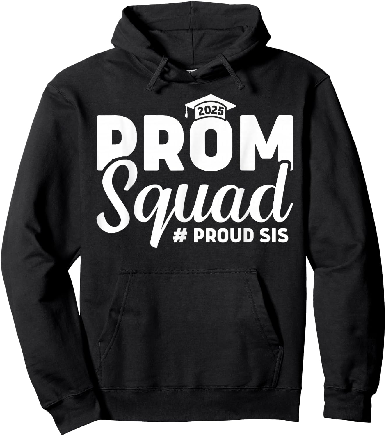 Prom Squad 2025 Proud Sister Sis Graduate Prom Class Of 2025 Hoodie - Hoodie | Black
