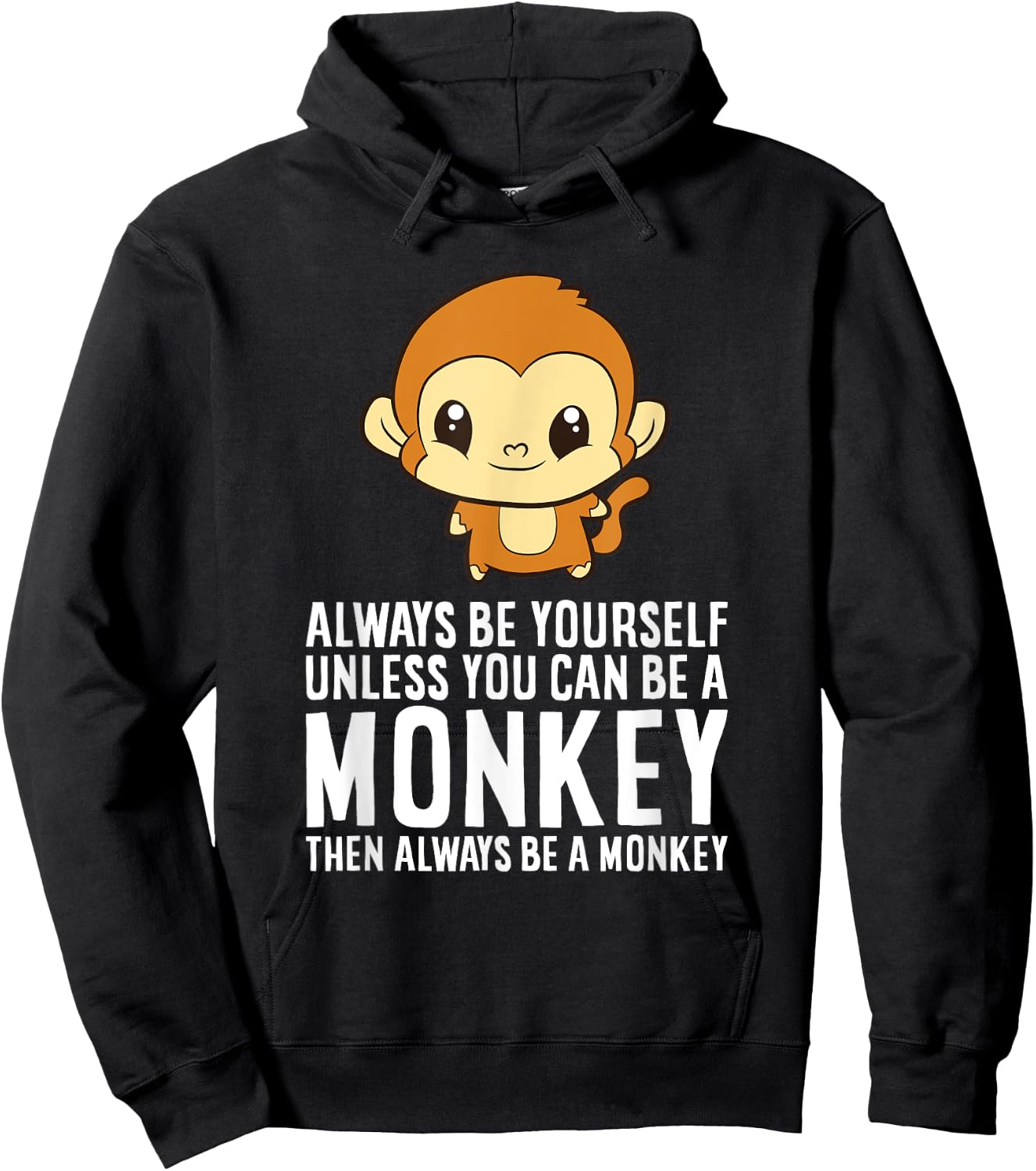 Always Be Yourself Unless You Can Be A Monkey Hoodie - Hoodie | Black