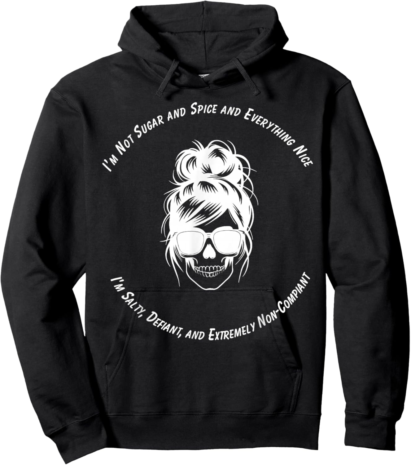 I Am Not Sugar and Spice Salty Defiant Non Compliant Hoodie - Hoodie | Black
