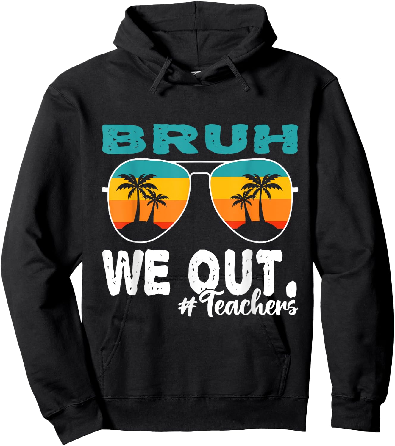 Bruh We Out Happy Last Day Of School Teacher Boy Girl Summer Hoodie - Hoodie | Black
